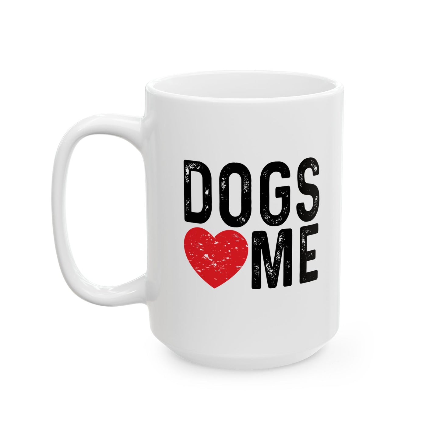 DOGS LOVE ME FUNNY SARCASTIC WHITE MUG