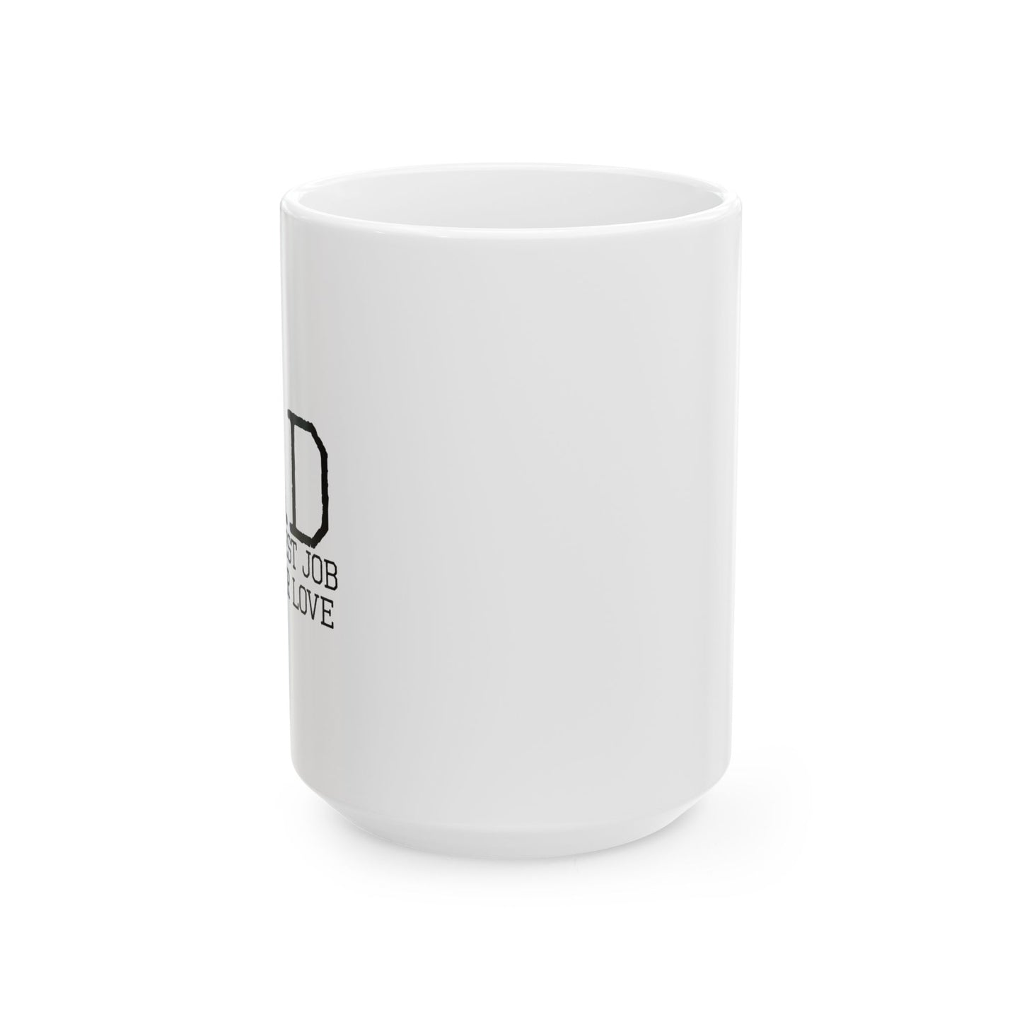 THE TOUGHEST JOB YOU'LL EVER LOVE FUNNY SARCASTIC WHITE MUG