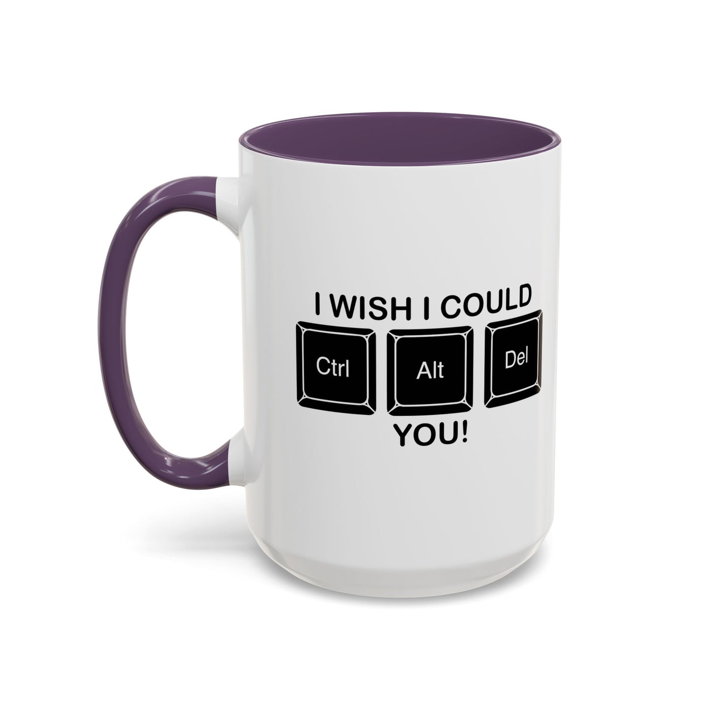 I WISH I COULD Ctrl Alt Del YOU Accent BiColor Funny Sarcastic Mug