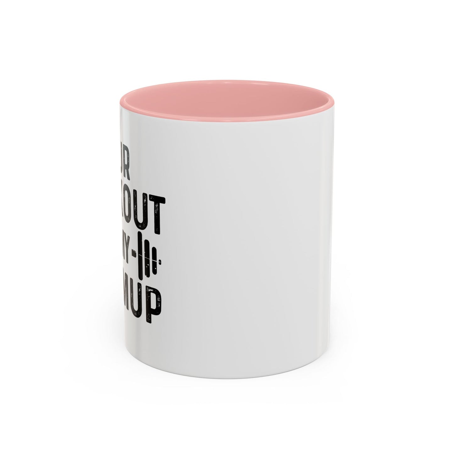 YOUR WORKOUT IS MY WARMUP Accent BiColor Funny Sarcastic Mug