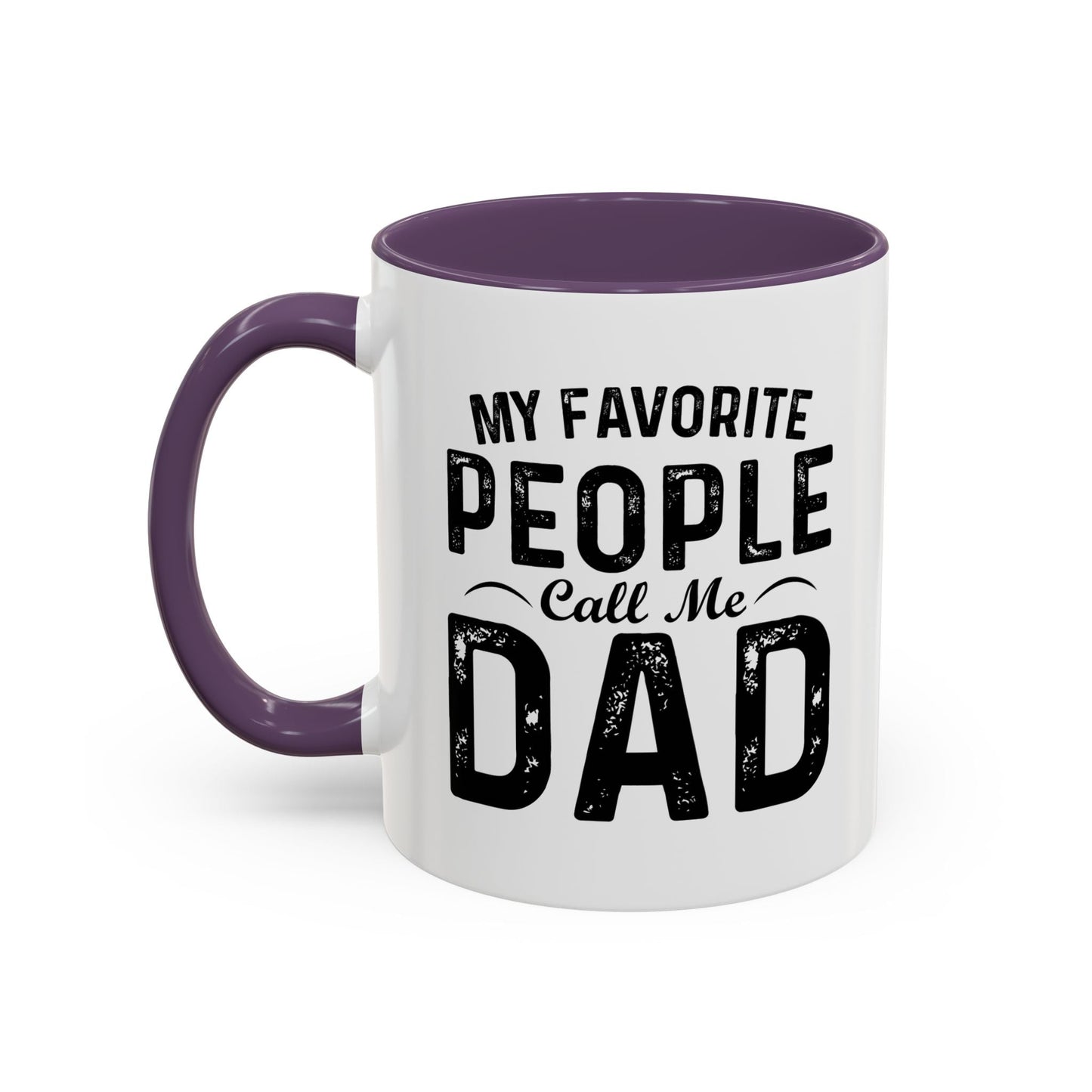 MY FAVORITE PEOPLE CALL ME DAD Accent BiColor Funny Sarcastic Mug