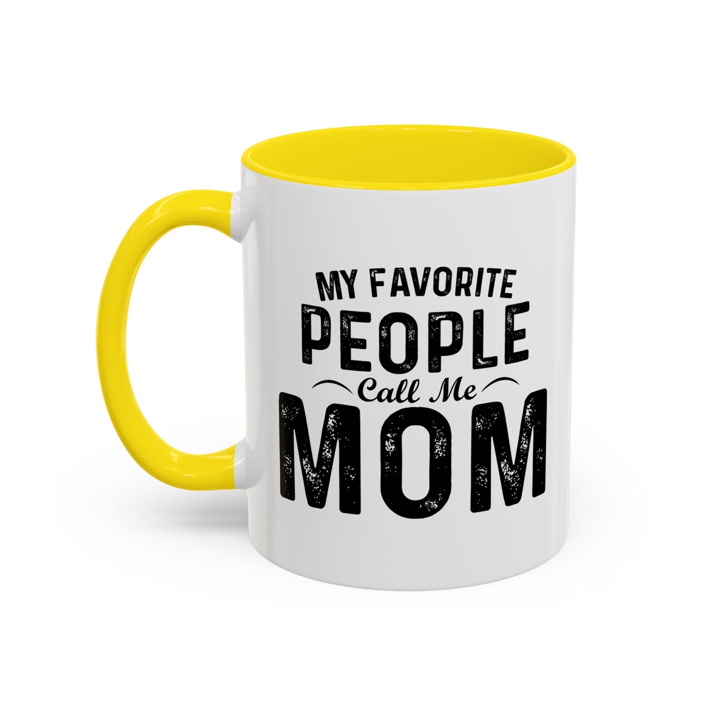 MY FAVORITE PEOPLE CALL ME MOM Accent BiColor Funny Sarcastic Mug