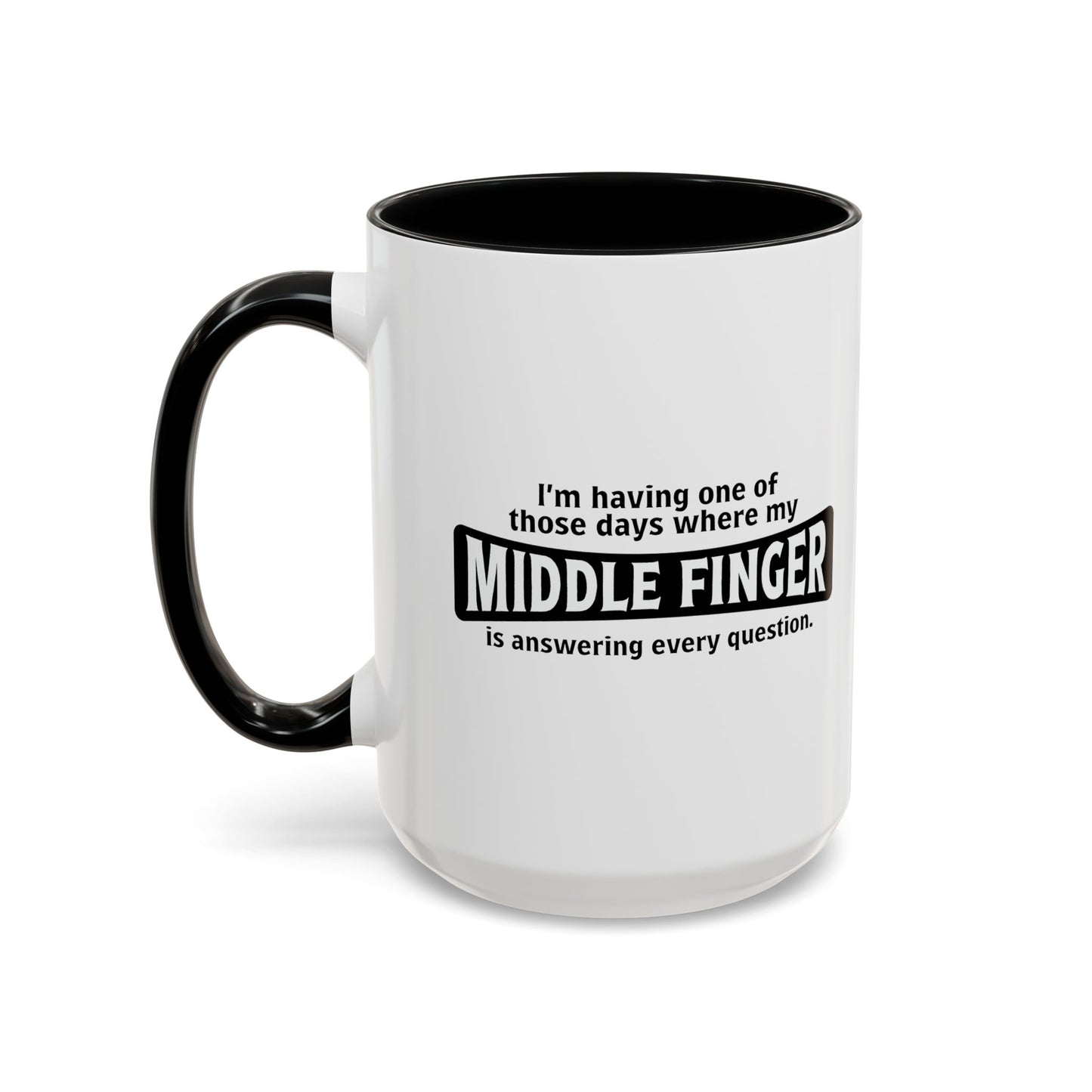 MY MIDDLE FINGER IS ANSWERING EVERYTHING Accent BiColor Funny Sarcastic Mug