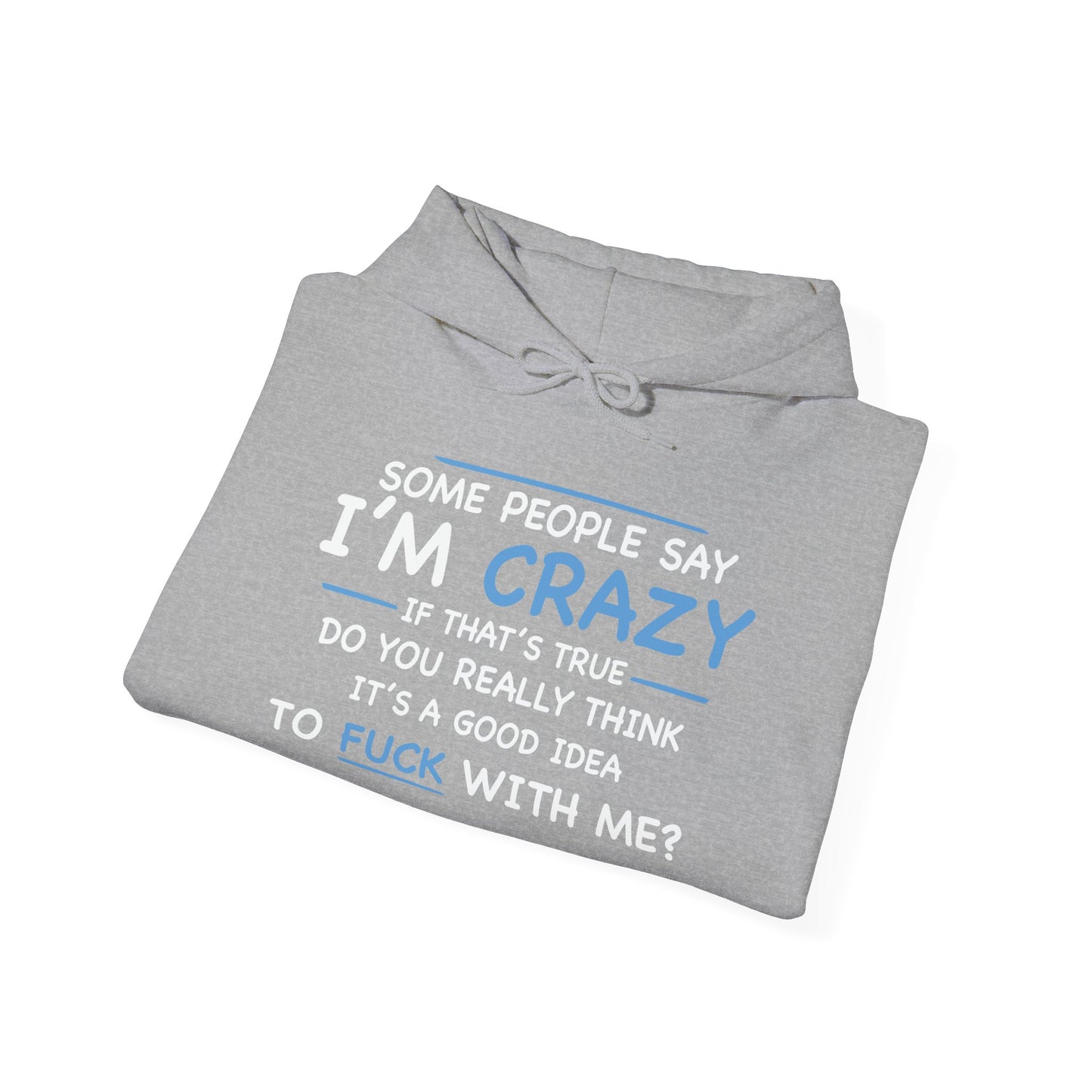 IF I'M CRAZY, DO YOU THINK ITS A GOOD IDEA TO... - Premium Unisex Funny Sarcastic Black Hoodie Sweatshirt