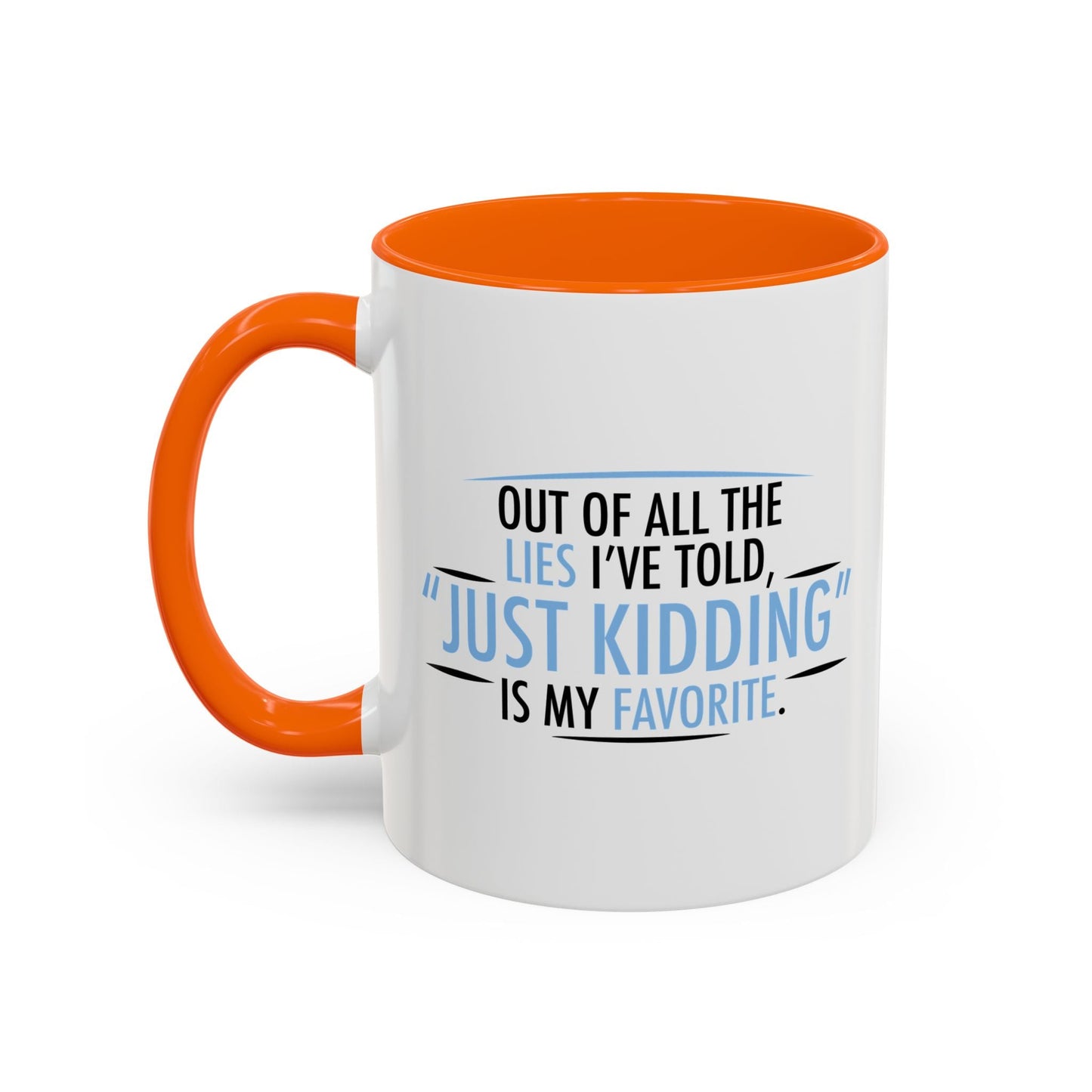 JUST KIDDING IS MY FAVORITE Accent BiColor Funny Sarcastic Mug