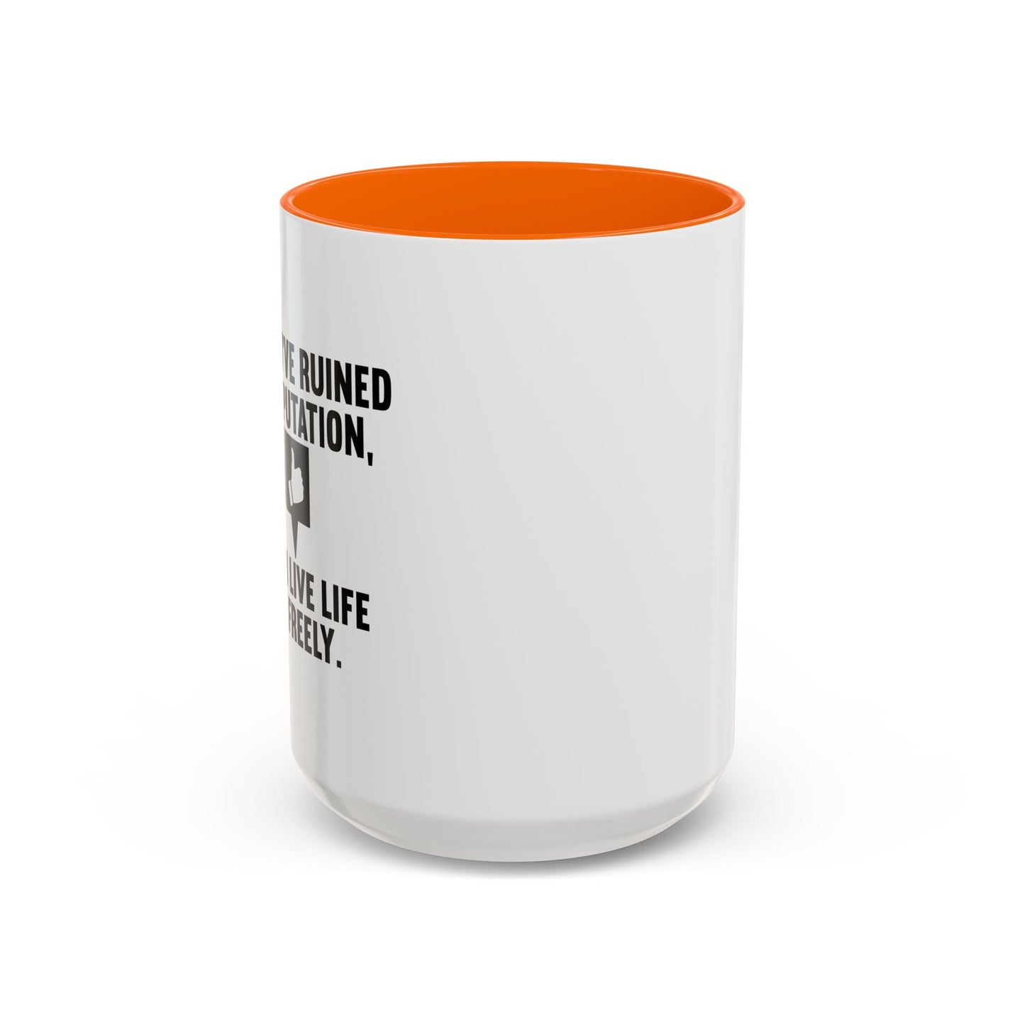 ONCE YOU'VE RUINED YOUR REPUTATION Accent BiColor Funny Sarcastic Mug