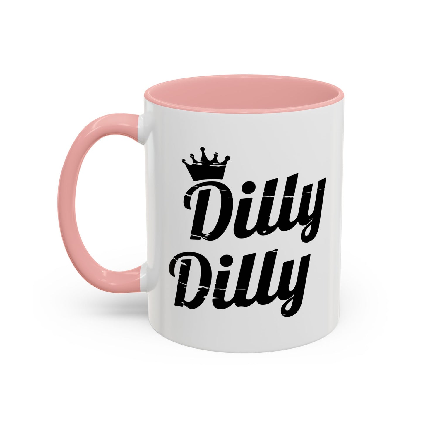 DILLY DILLY Accent BiColor Funny Sarcastic Mug