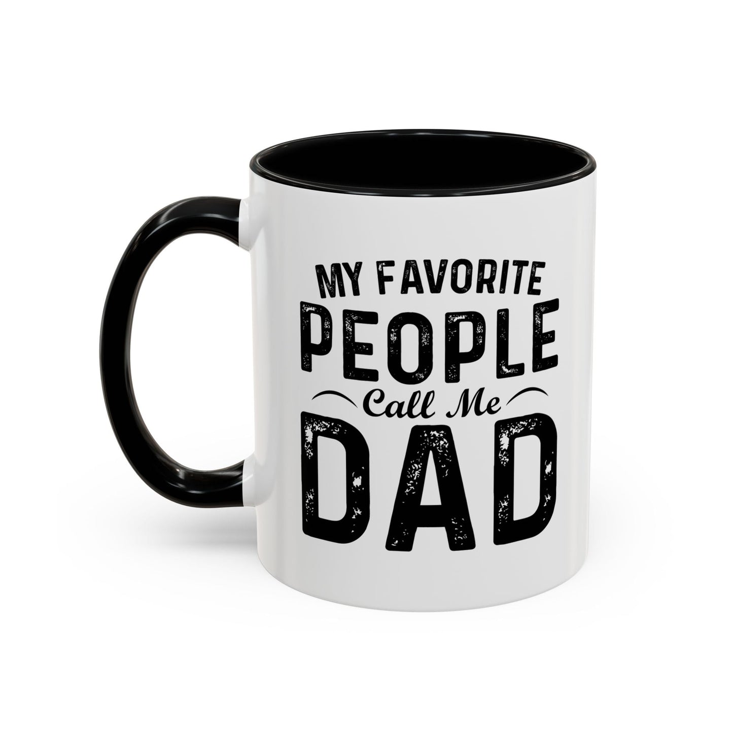 MY FAVORITE PEOPLE CALL ME DAD Accent BiColor Funny Sarcastic Mug