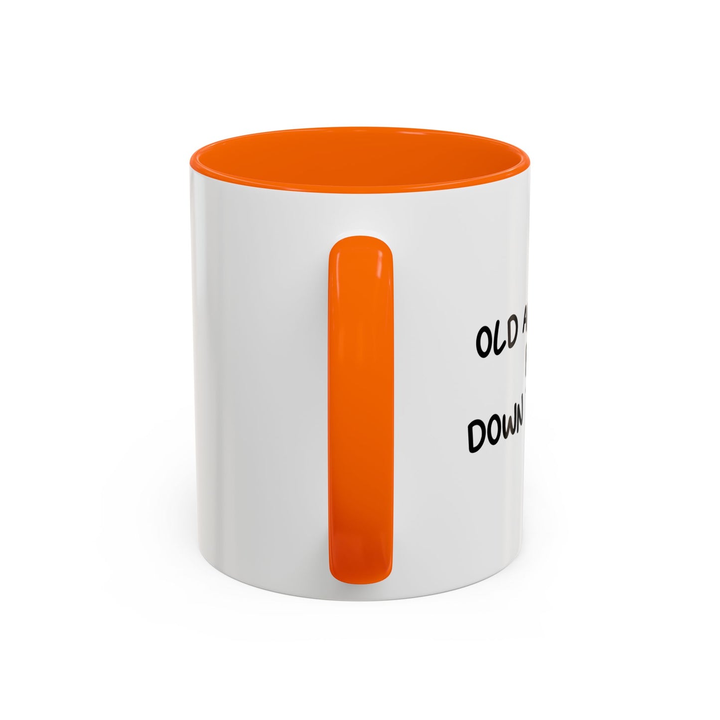 OLD AND TIRED BUT DOWN TO DRINK Accent BiColor Funny Sarcastic Mug