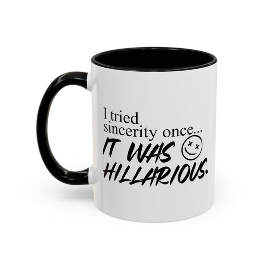 I TRIED SINCERITY ONCE Accent BiColor Funny Sarcastic Mug