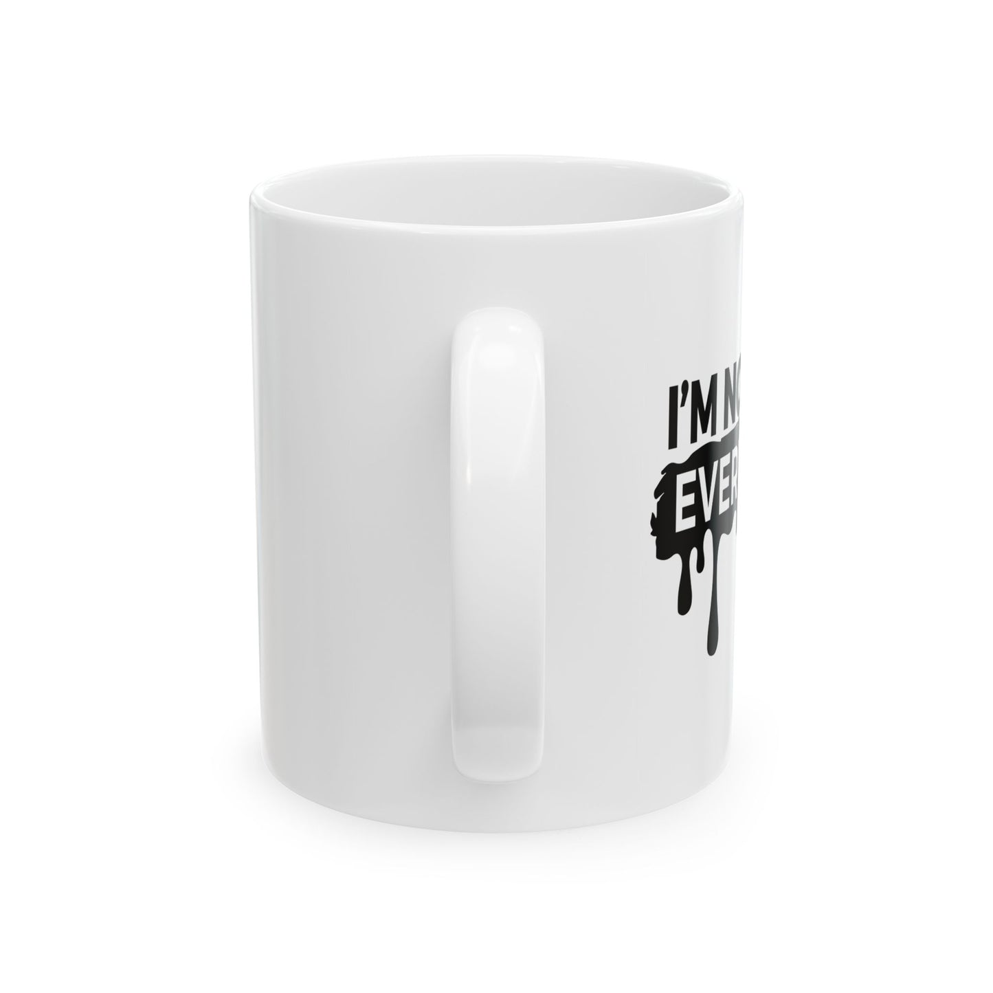 I'M NOT FOR EVERYONE FUNNY SARCASTIC WHITE MUG