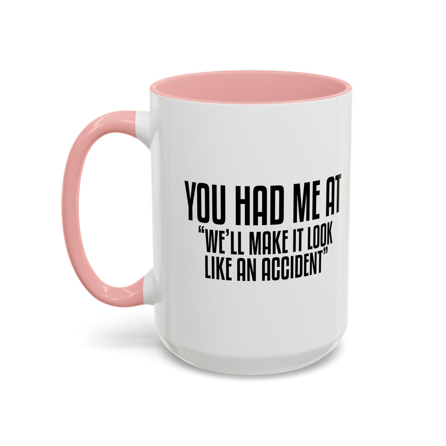 YOU HAD ME AT... Accent BiColor Funny Sarcastic Mug