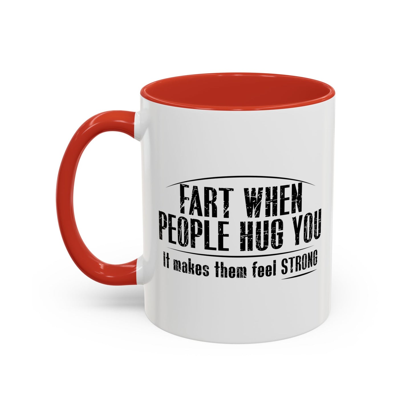 FART WHEN PEOPLE HUG YOU Accent BiColor Funny Sarcastic Mug