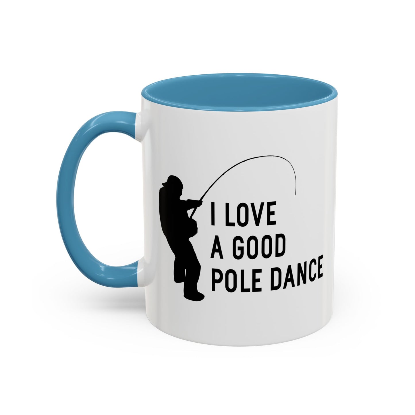 I LOVE A GOOD POLE DANCE Accent BiColor Funny Sarcastic Mug