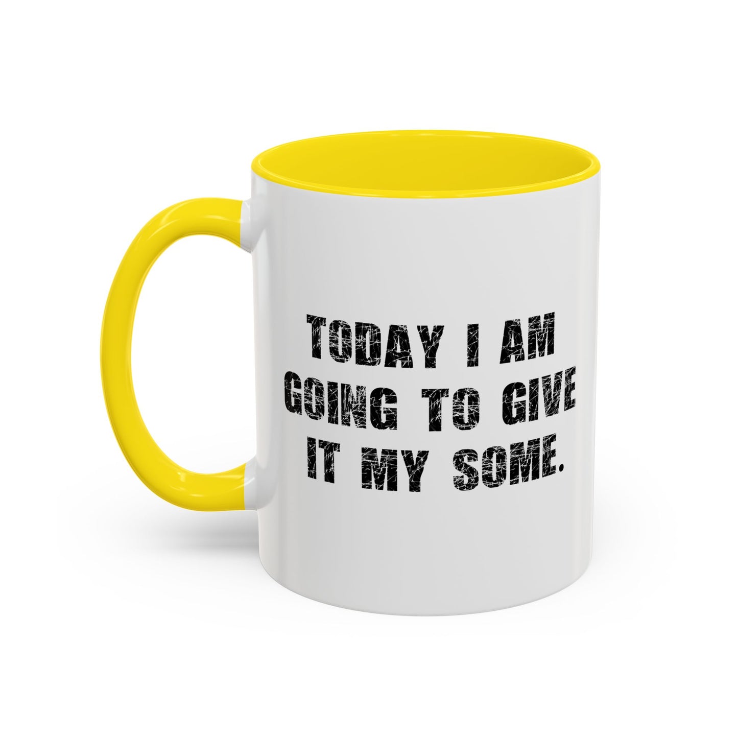 GOING TO GIVE IT MY SOME. Accent BiColor Funny Sarcastic Mug