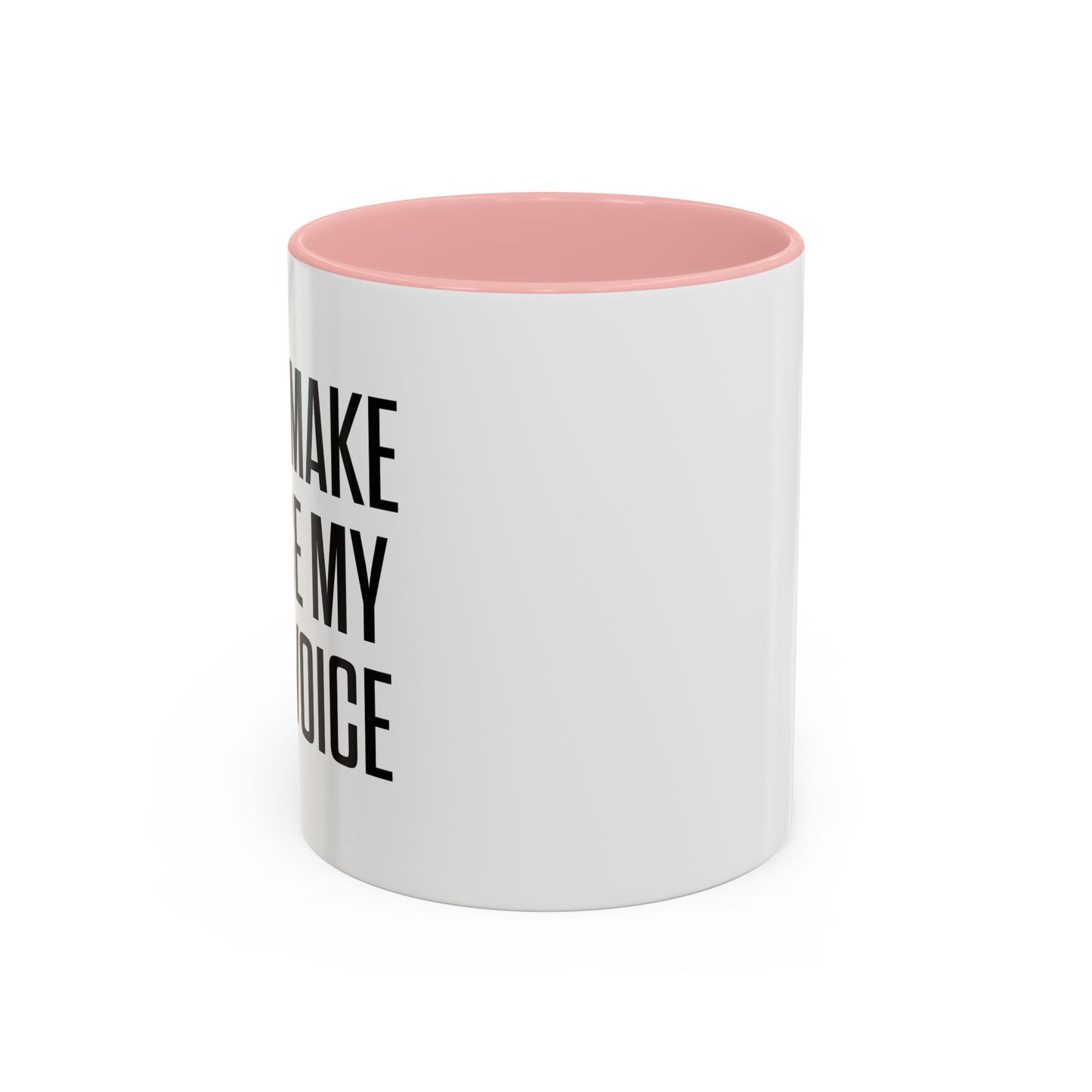 DON'TMAKE ME USE MY MOM VOICE Accent BiColor Funny Sarcastic Mug