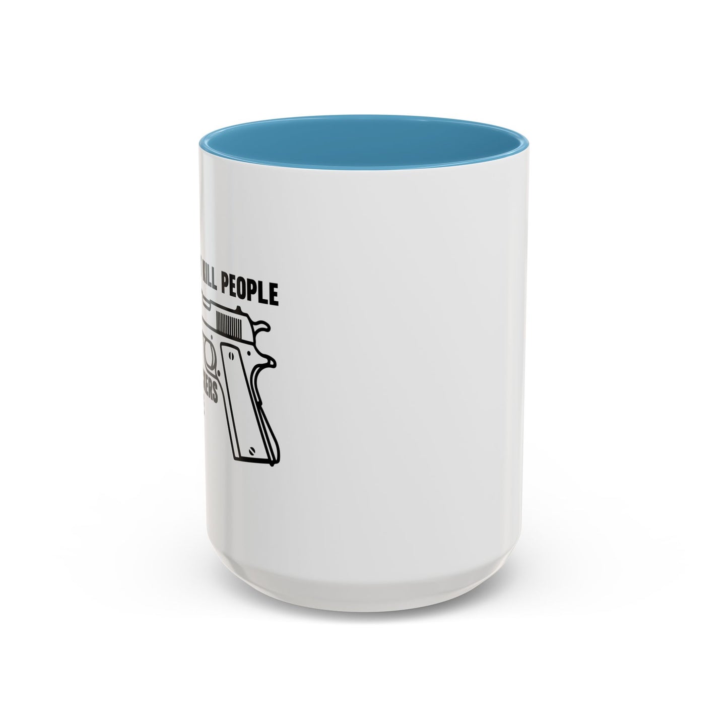 GUNS DON'T KILL PEOPLE Accent BiColor Funny Sarcastic Mug