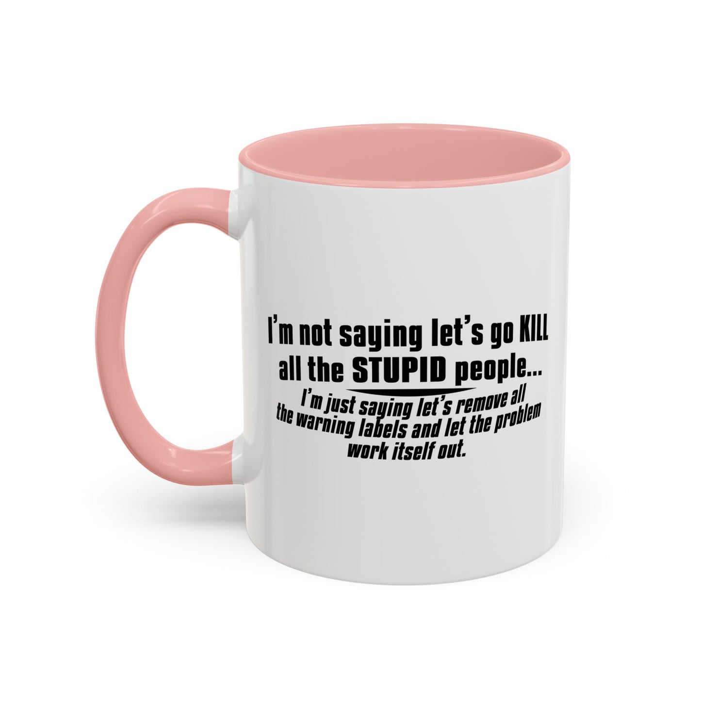 LET THE PROBLEM WORK ITSELF OUT Accent BiColor Funny Sarcastic Mug