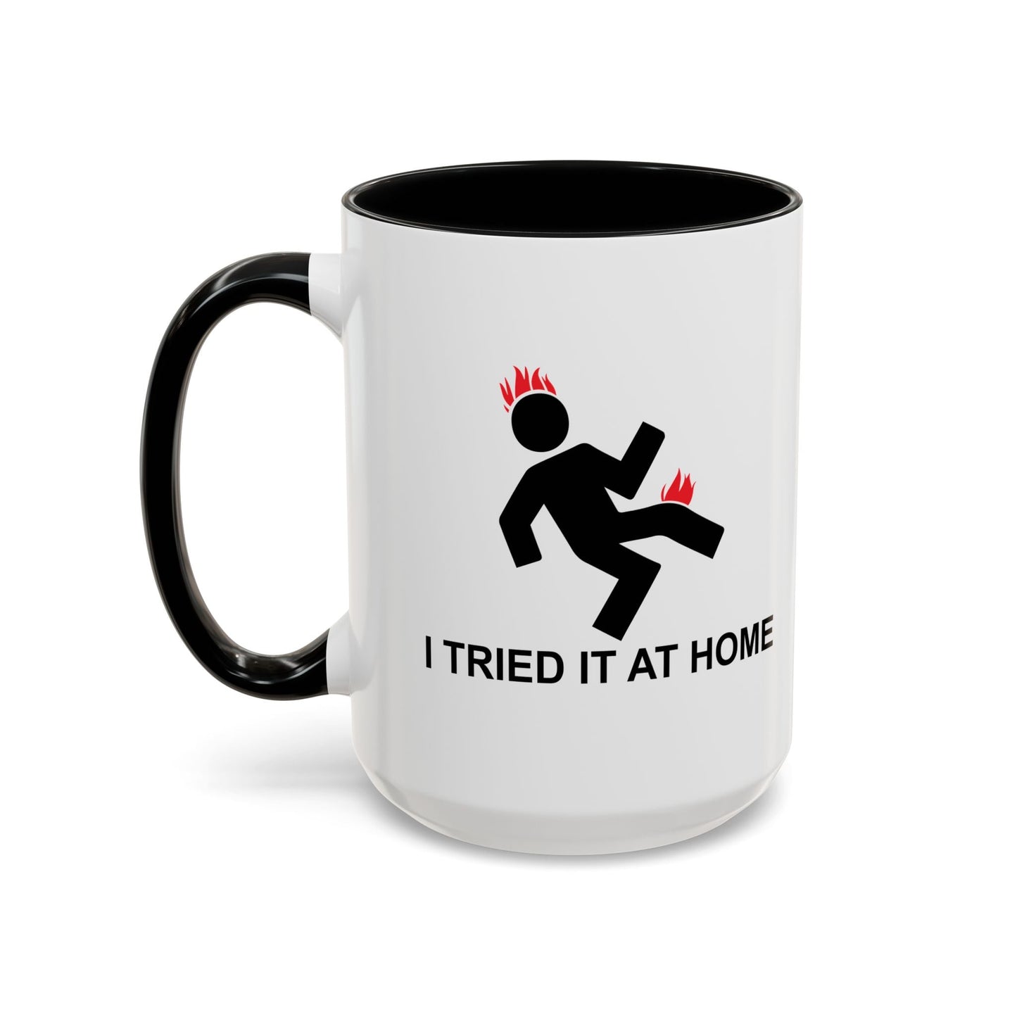 I TRIED IT AT HOME Accent BiColor Funny Sarcastic Mug