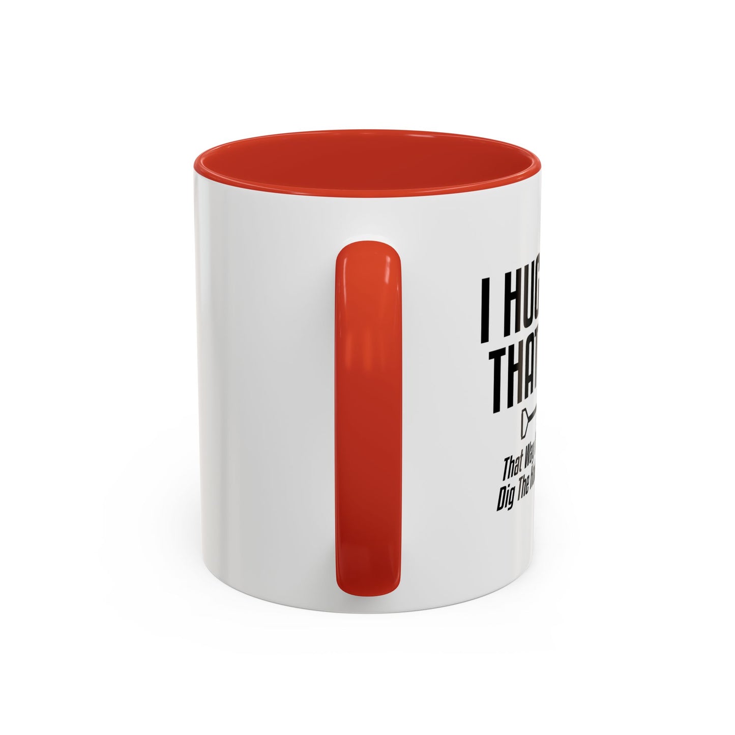 I HUG PEOPLE THAT I HATE Accent BiColor Funny Sarcastic Mug