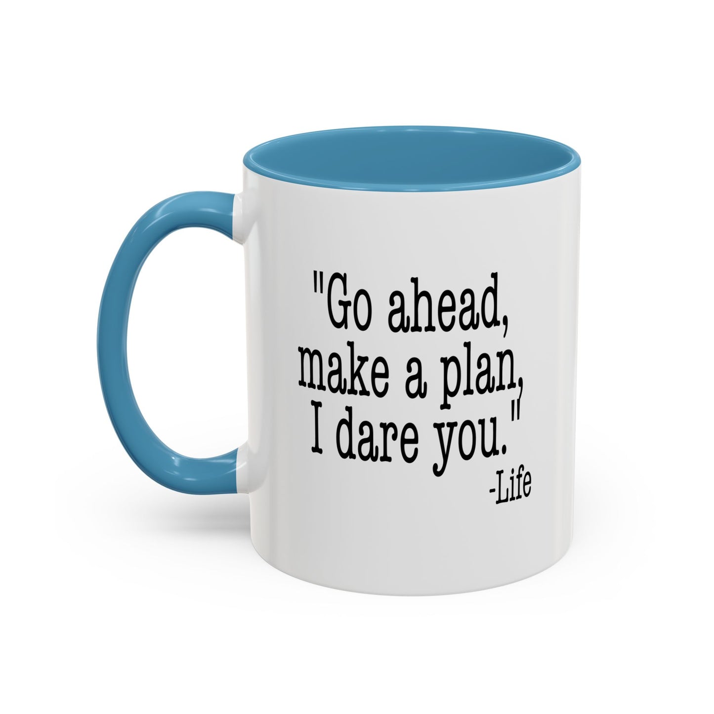 GO AHEAD MAKE A PLAN, I DARE YOU Accent BiColor Funny Sarcastic Mug