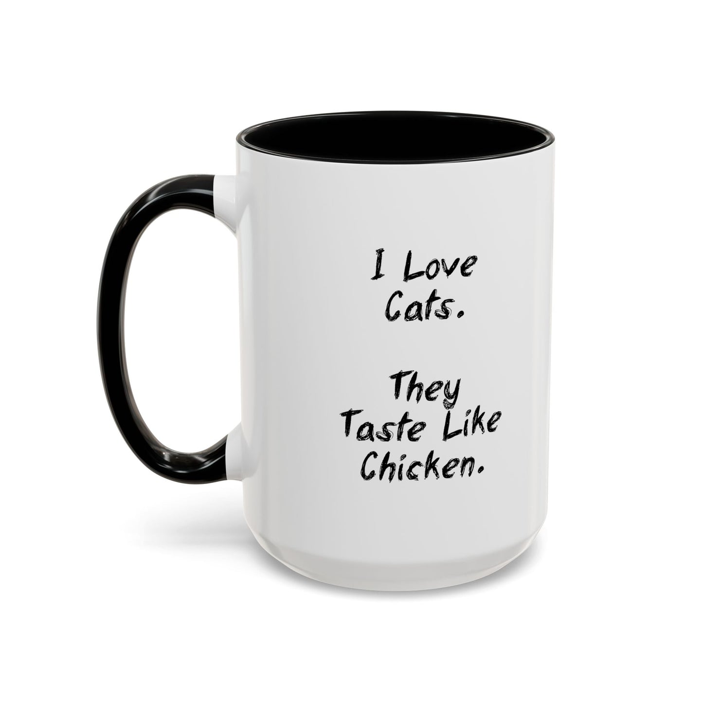 I LIKE CATS THEY TASTE LIKE CHICKEN Accent BiColor Funny Sarcastic Mug