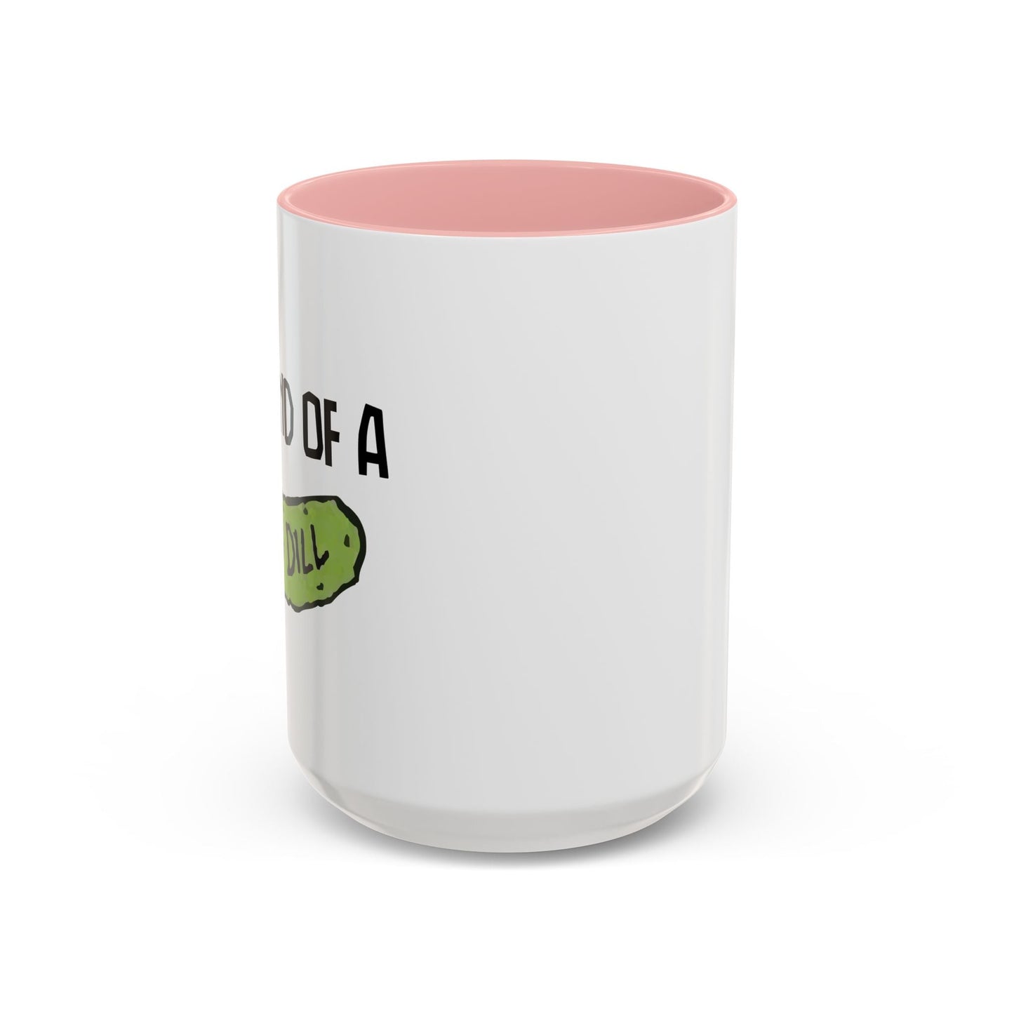 I'M KIND OF A BIG DILL Accent BiColor Funny Sarcastic Mug