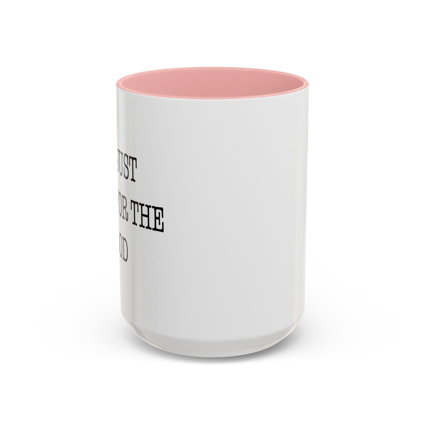 I'M JUST HERE FOR THE FOOD Accent BiColor Funny Sarcastic Mug