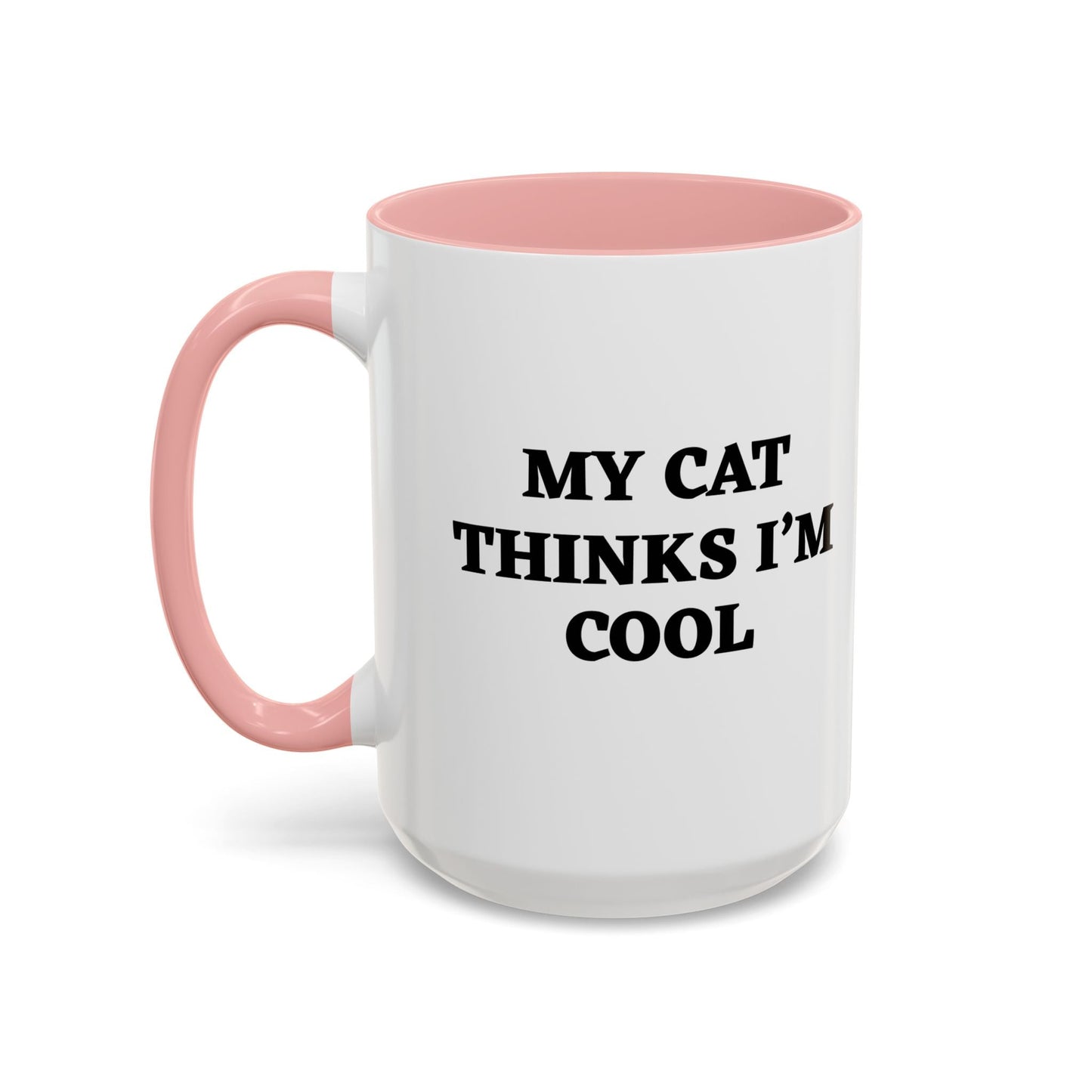 MY CAT THINKS I'M COOL Accent BiColor Funny Sarcastic Mug