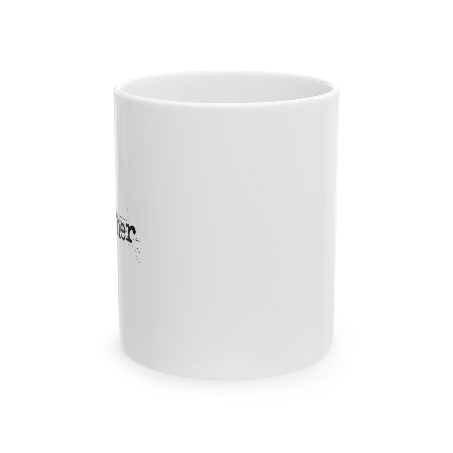 THE FATHER FUNNY SARCASTIC WHITE MUG