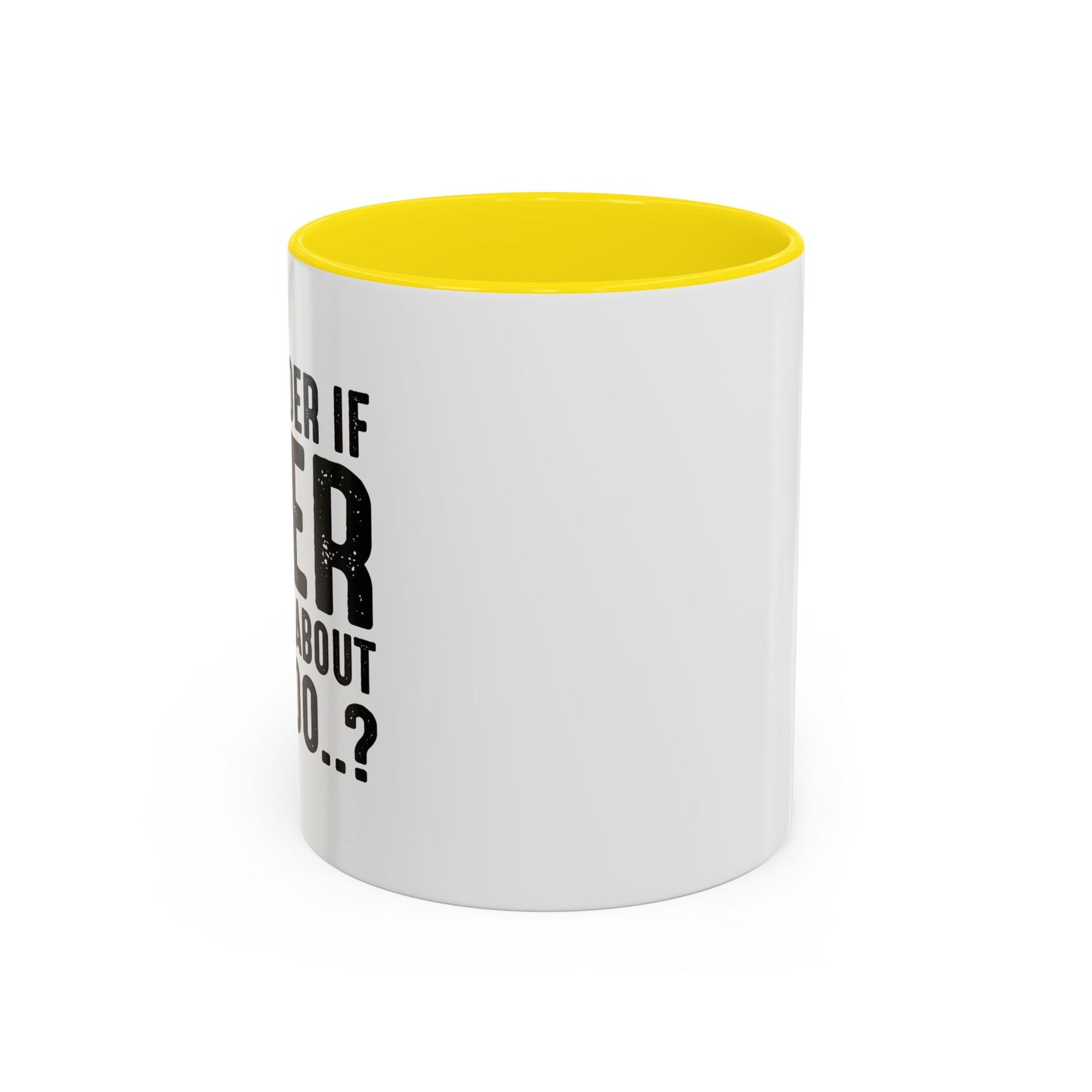 THINKS ABOUT ME TOO Accent BiColor Funny Sarcastic Mug