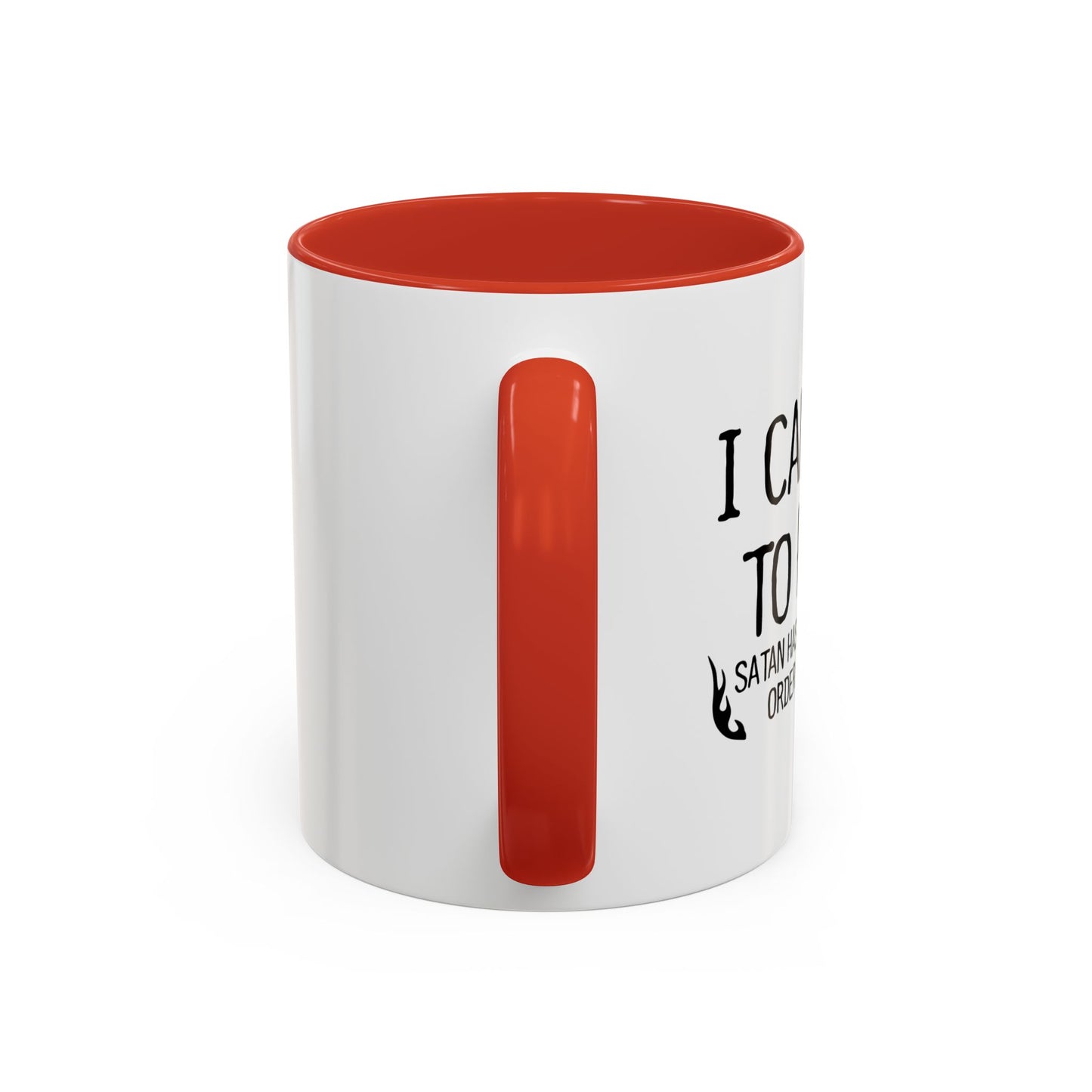 I CAN'T GO TO HELL Accent BiColor Funny Sarcastic Mug