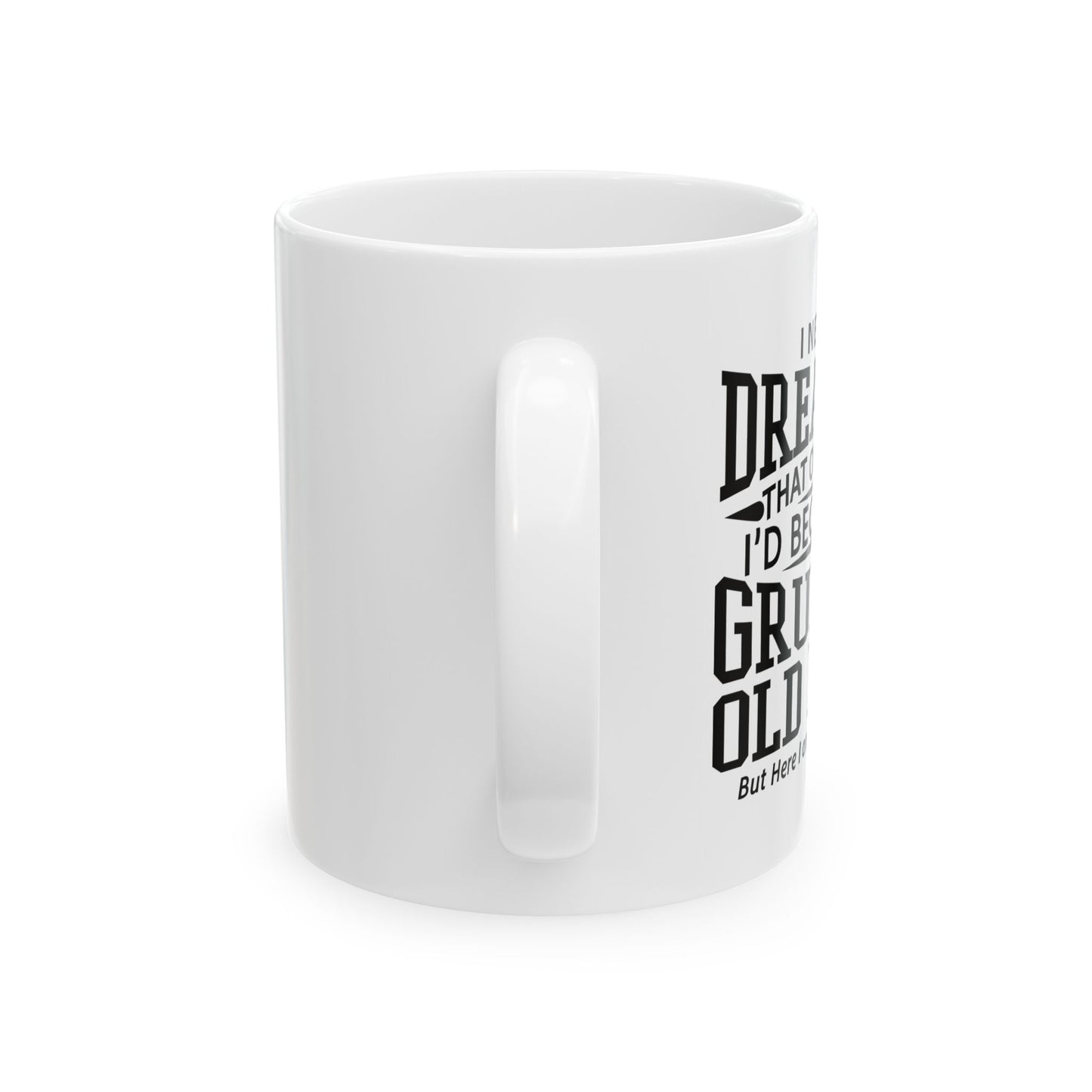 GRUMPY OLD MAN FUNNY SARCASTIC WHITE MUG