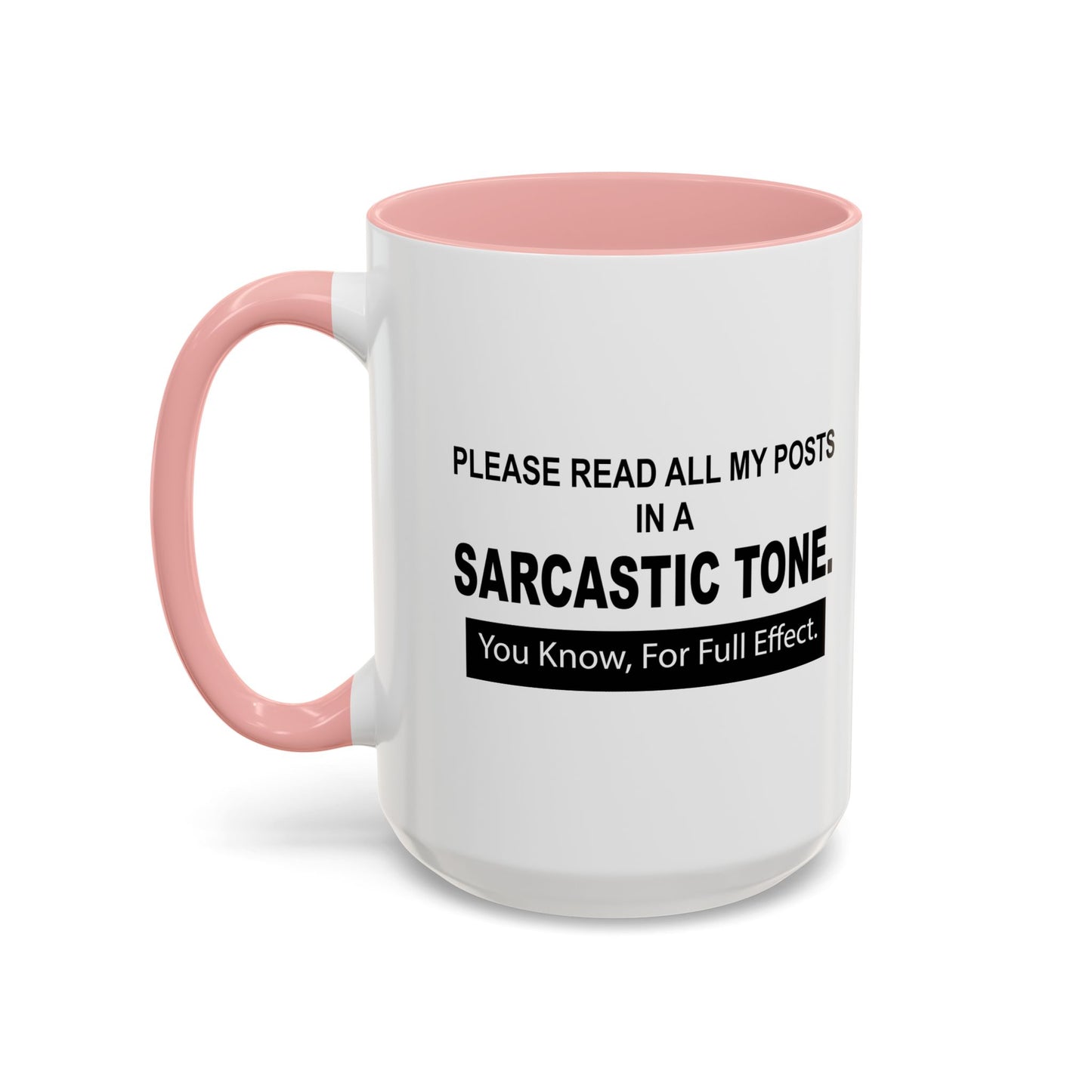 READ IN SARCASTIC TONE FOR FULL EFFECT Accent BiColor Funny Sarcastic Mug