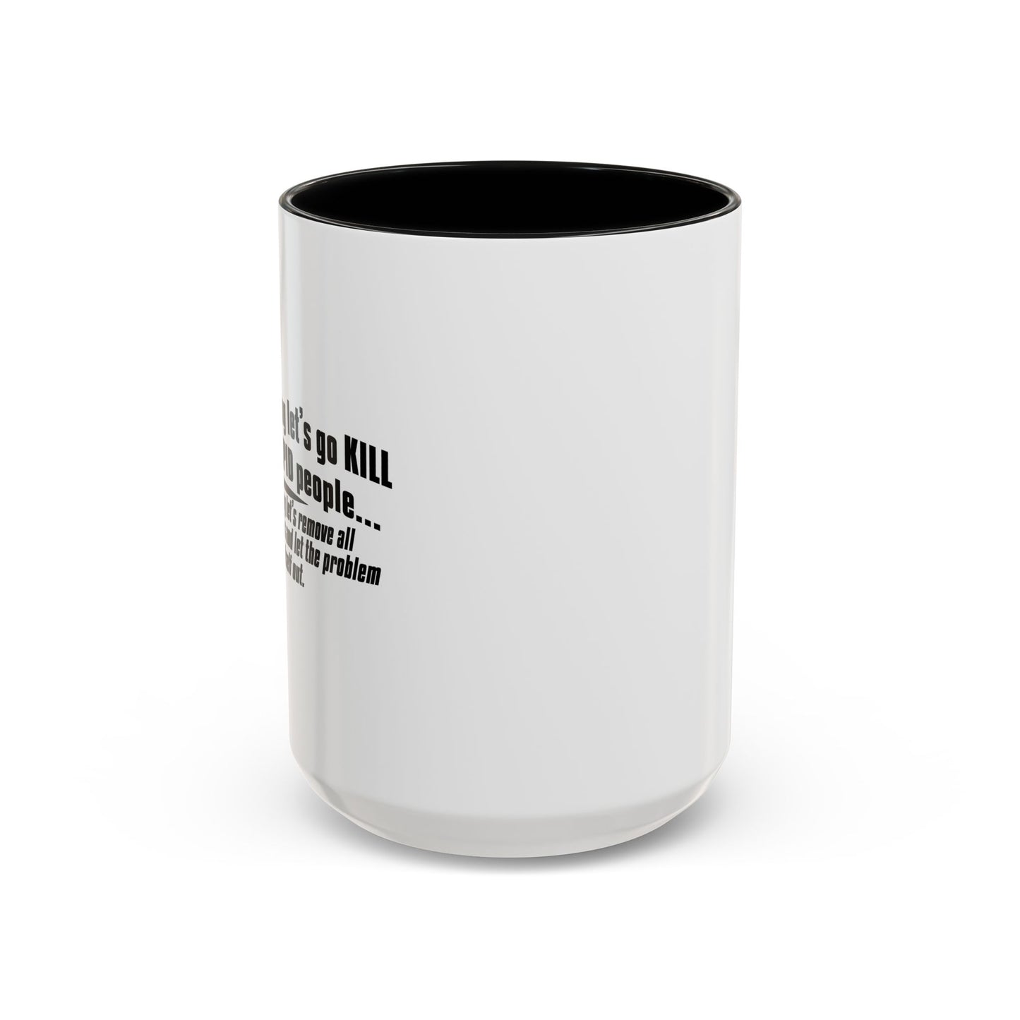 LET THE PROBLEM WORK ITSELF OUT Accent BiColor Funny Sarcastic Mug