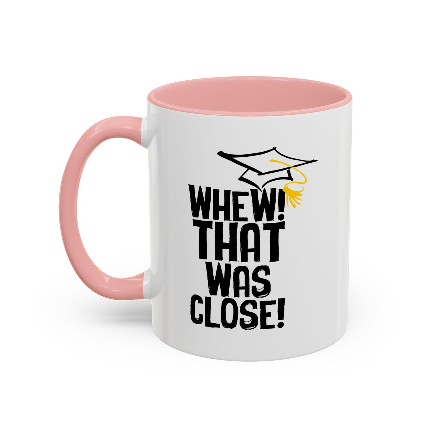 THAT WAS CLOSE! Accent BiColor Funny Sarcastic Mug