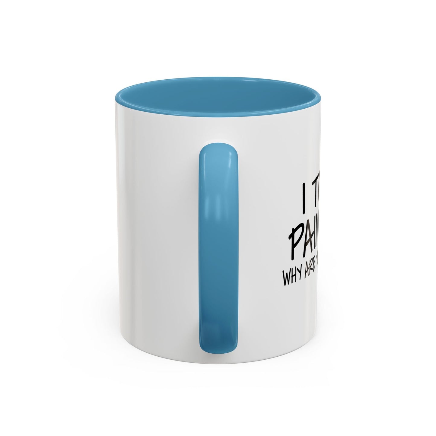 WHY ARE YOU STILL HERE??? Accent BiColor Funny Sarcastic Mug