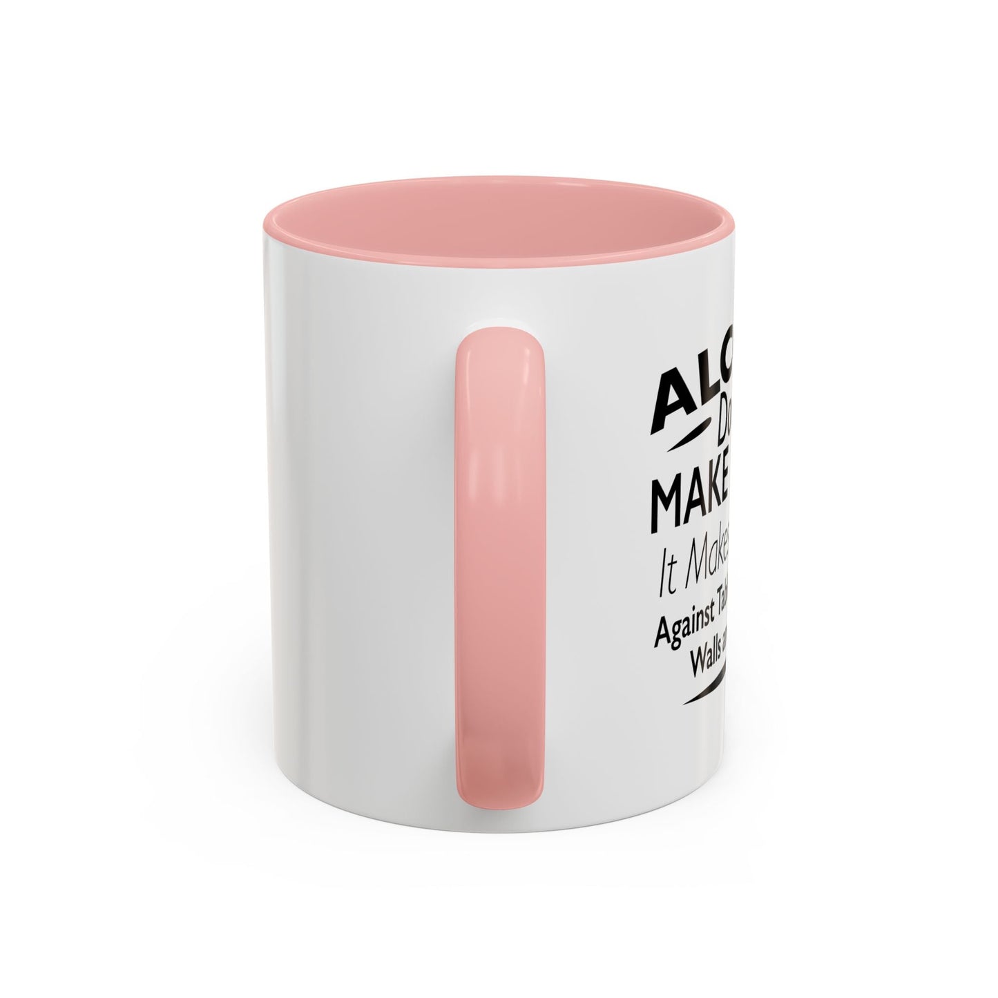 ALCOHOL DOESN'T MAKE YOU FAT Accent BiColor Funny Sarcastic Mug