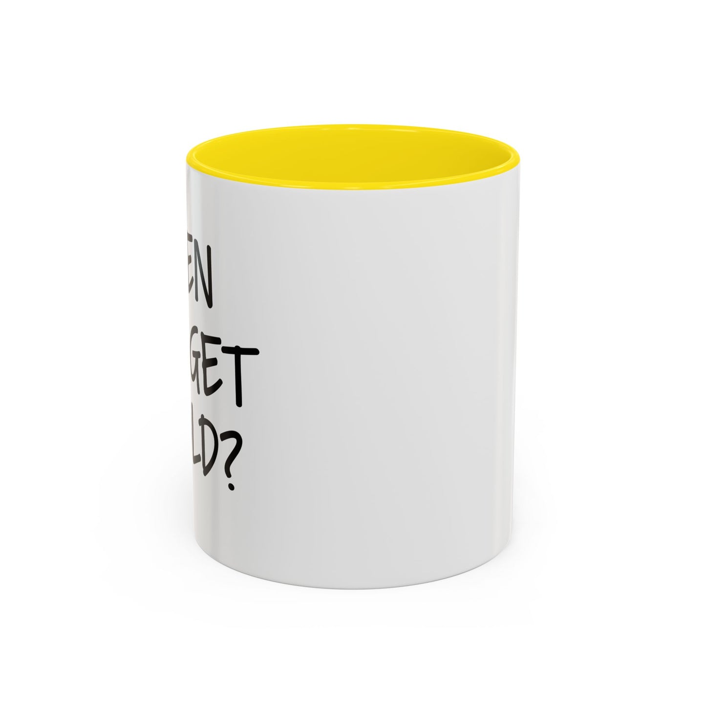 WHEN DID I GET SO OLD? Accent BiColor Funny Sarcastic Mug