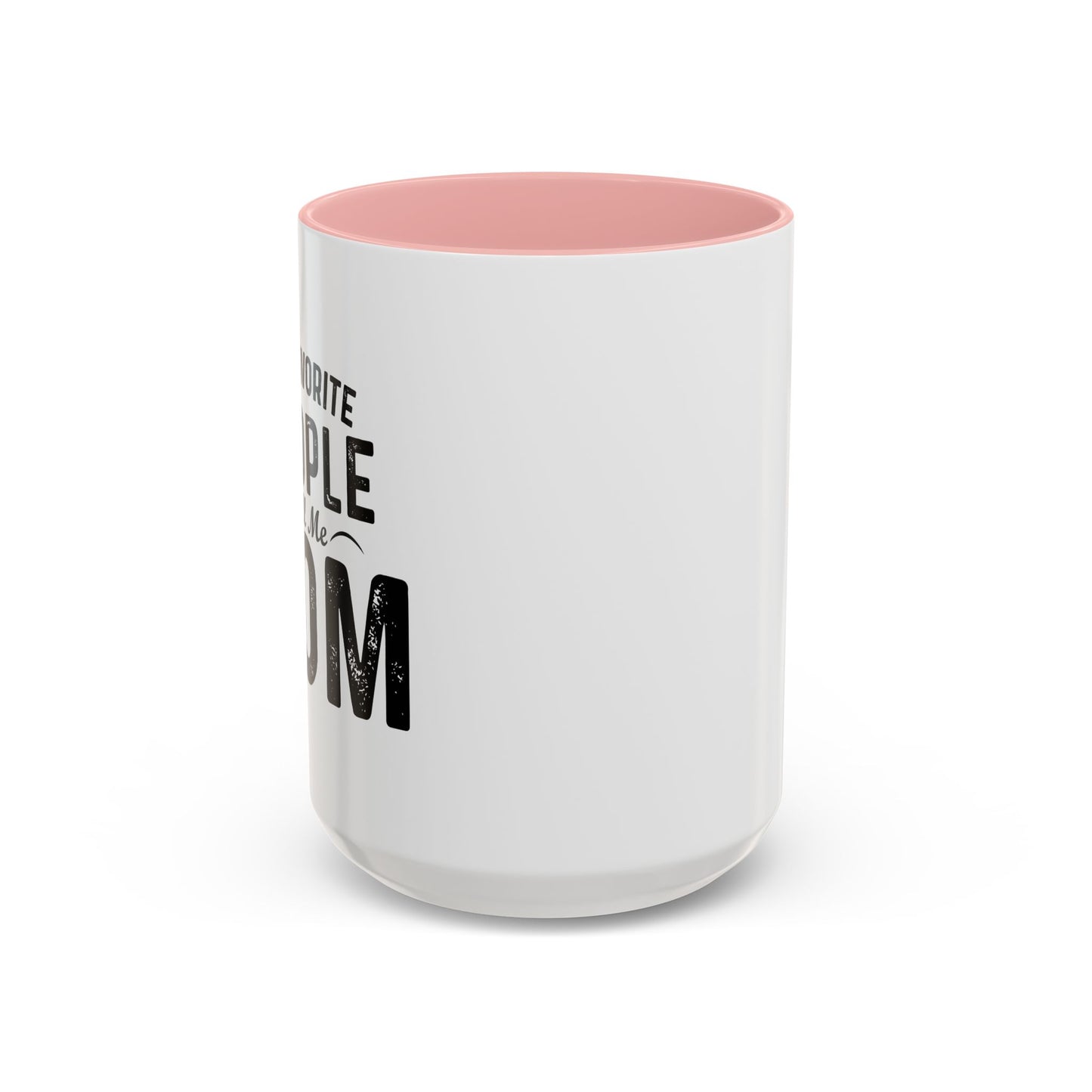 MY FAVORITE PEOPLE CALL ME MOM Accent BiColor Funny Sarcastic Mug