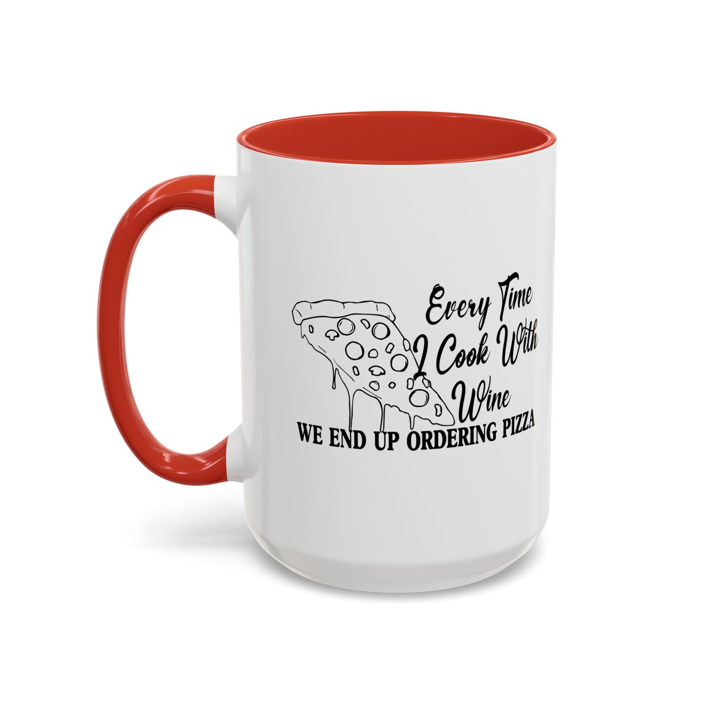 EVERYTIME I COOK WITH WINE Accent BiColor Funny Sarcastic Mug