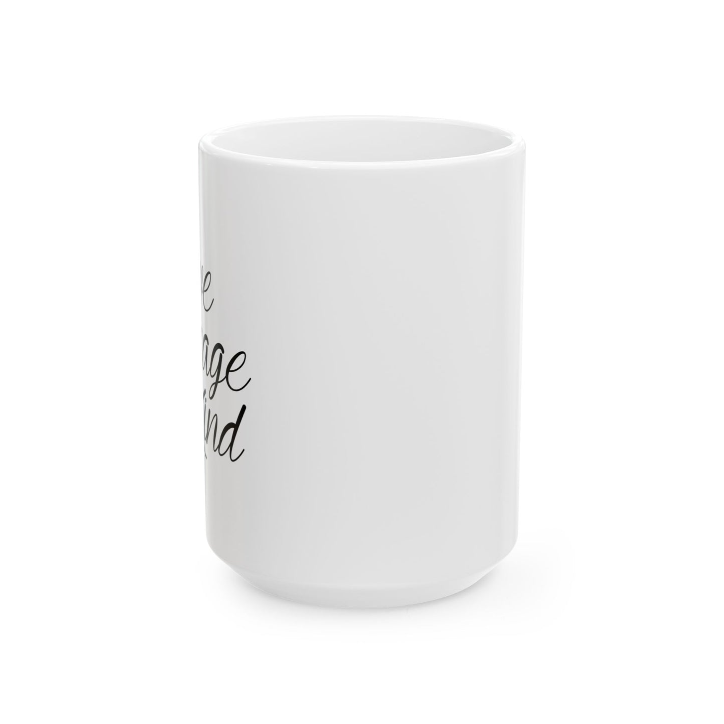 HAVE COURAGE AND BE KIND FUNNY SARCASTIC White Mug