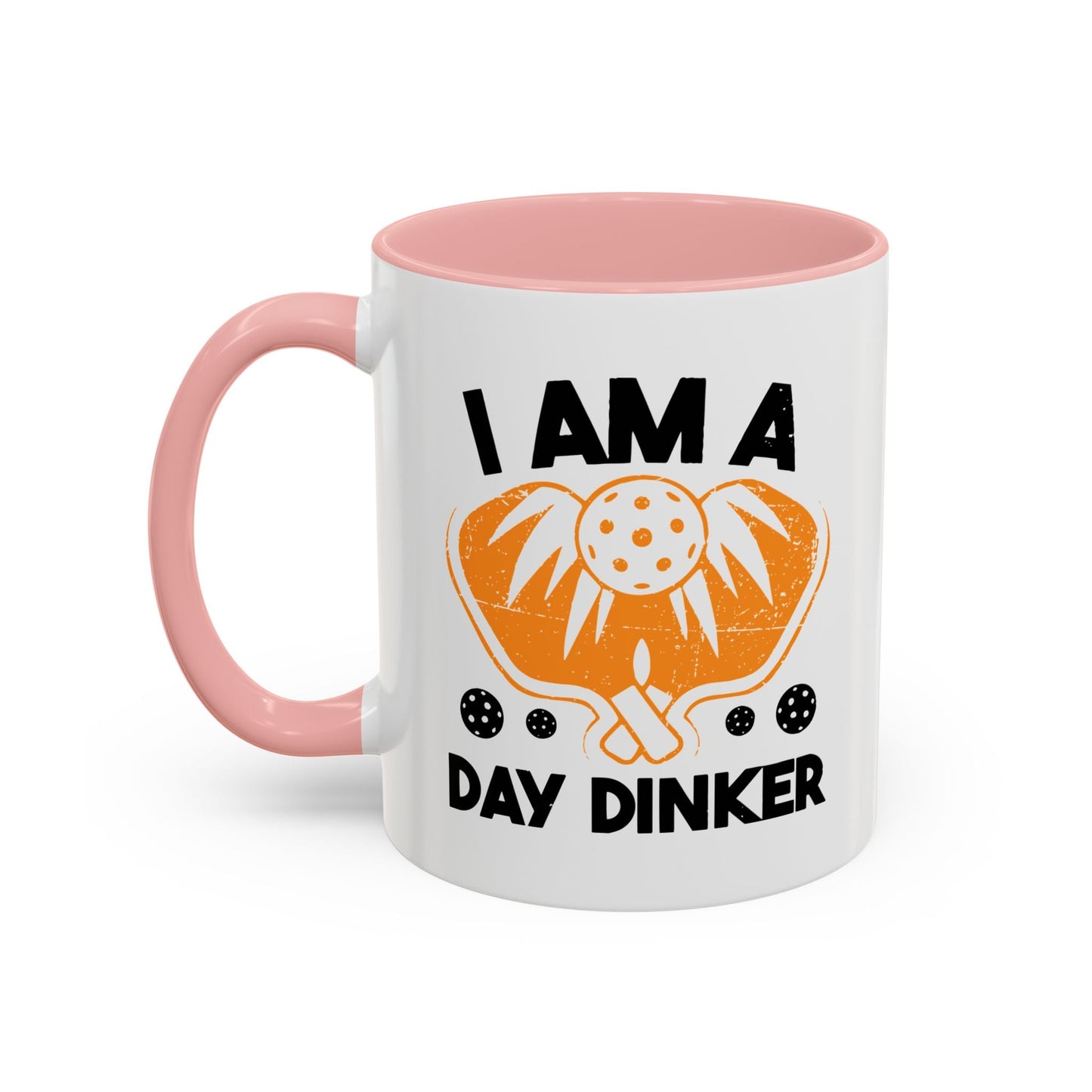 I AM A DAY DINKER Accent BiColor Funny Sarcastic Mug