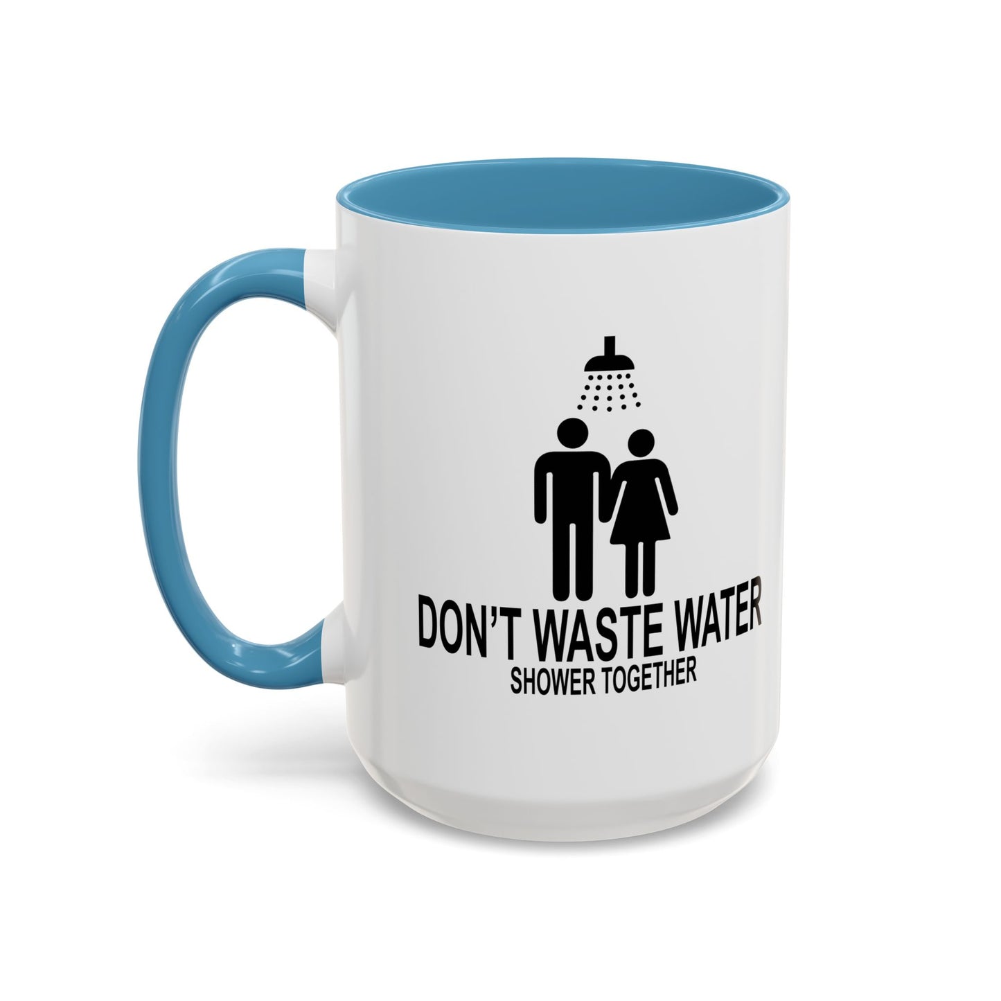 DON'T WASTE WATER Accent BiColor Funny Sarcastic Mug