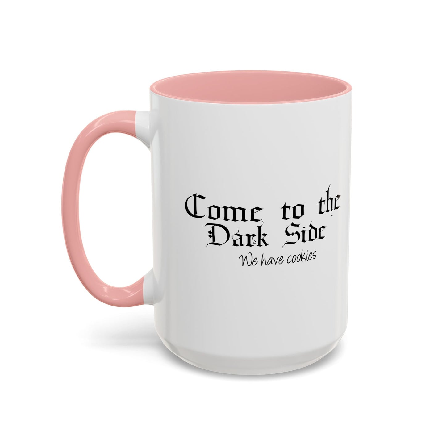 COME TO THE DARK SIDE WE HAVE COOKIES Accent BiColor Funny Sarcastic Mug