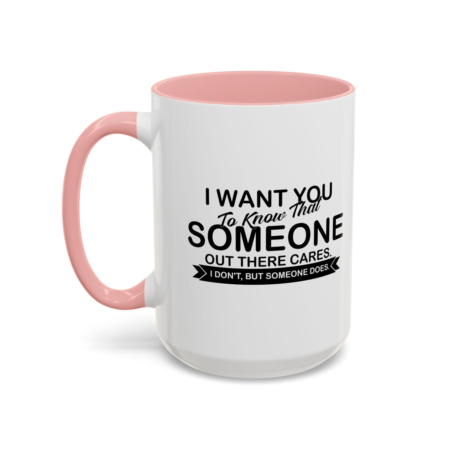 SOMEONE OUT THERE CARES Accent BiColor Funny Sarcastic Mug