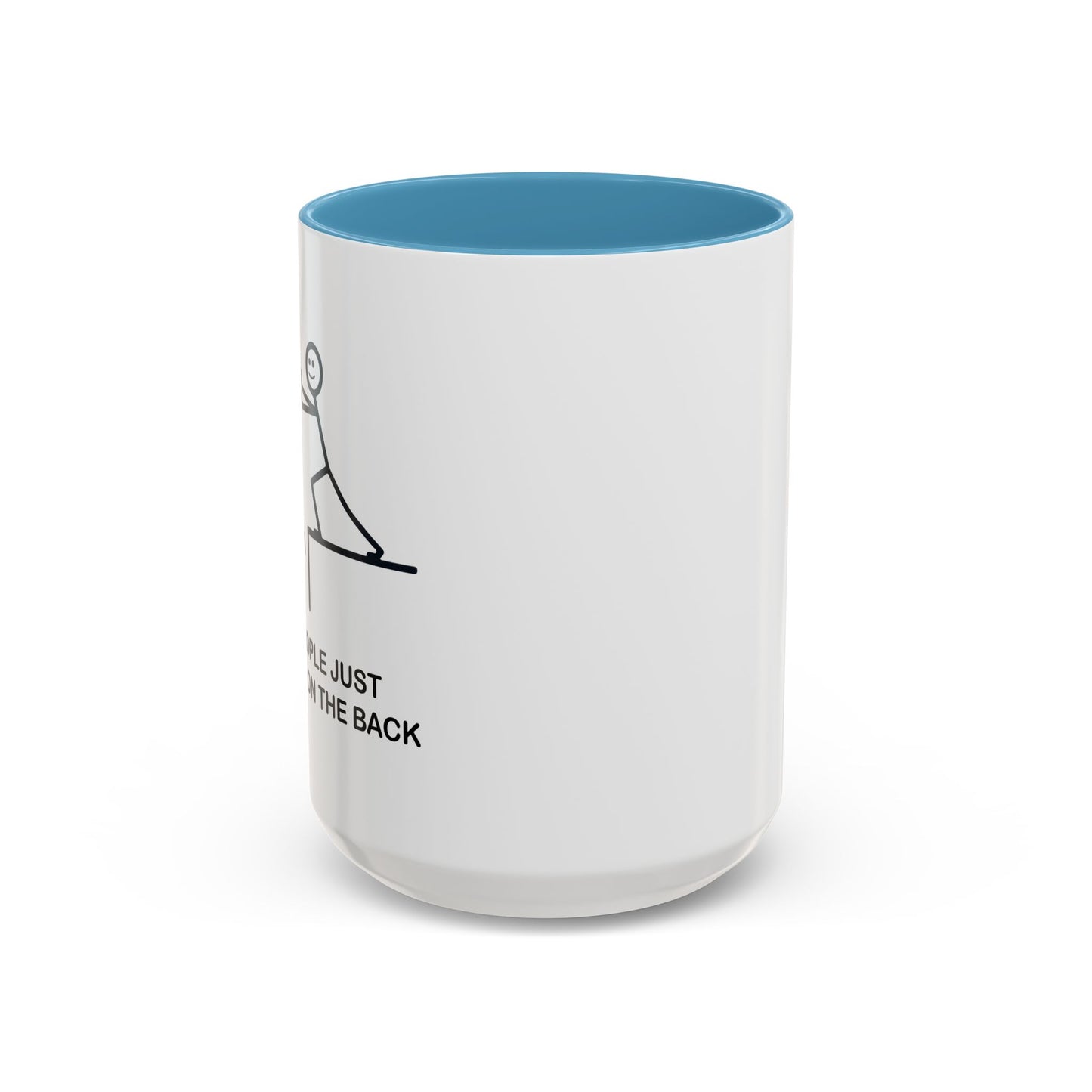 SOMEPEOPLE JUST NEED A PAT ON THE BACK Accent BiColor Funny Sarcastic Mug