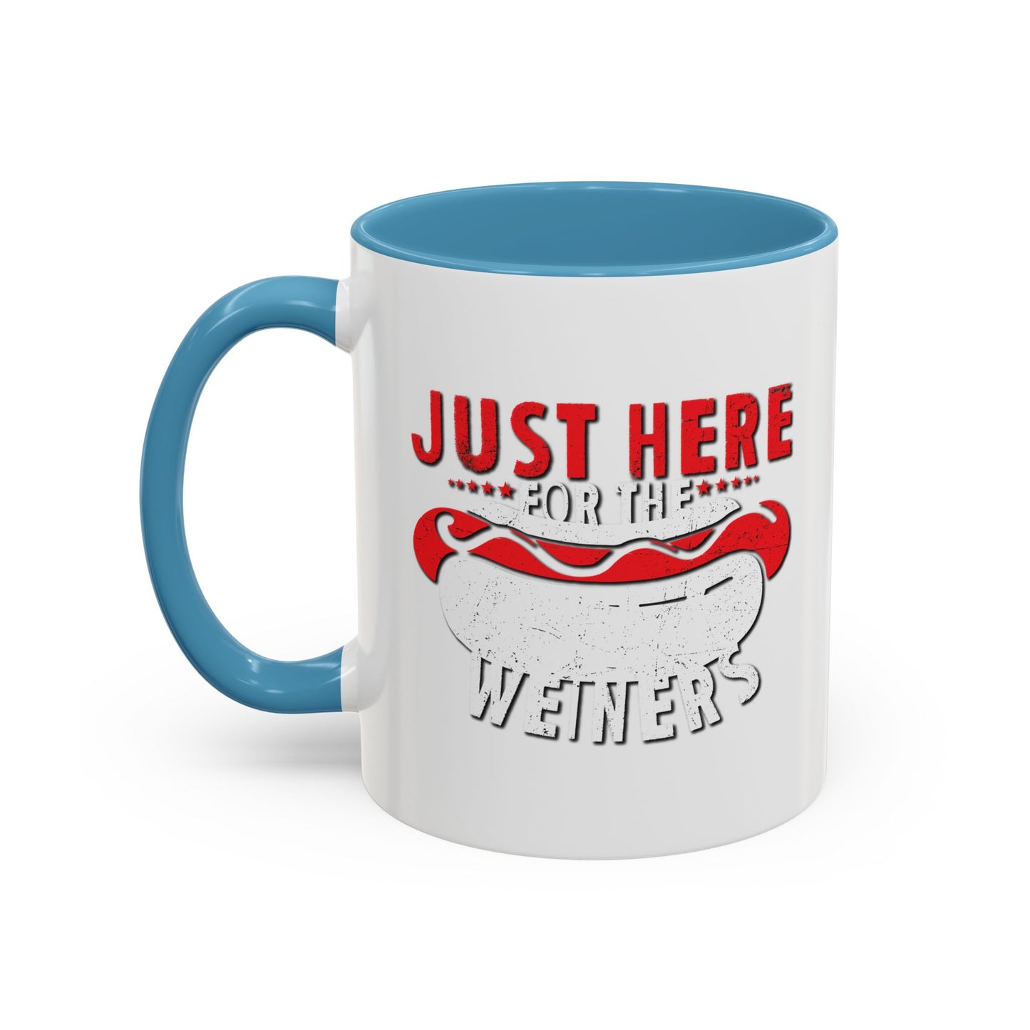 JUST HERE FOR THE WEINERS Accent BiColor Funny Sarcastic Mug