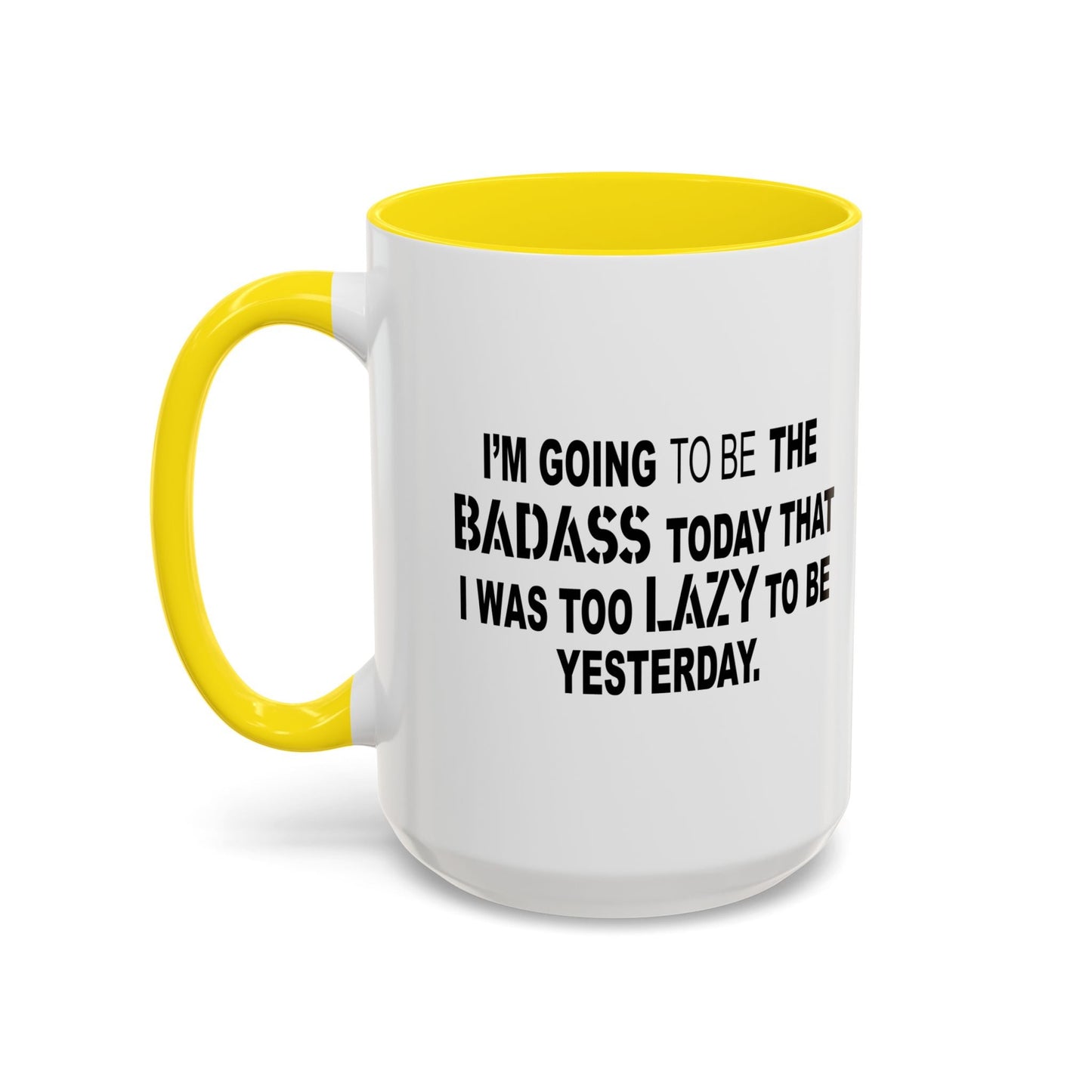 I'M GOING TO THE BADASS TODAY Accent BiColor Funny Sarcastic Mug