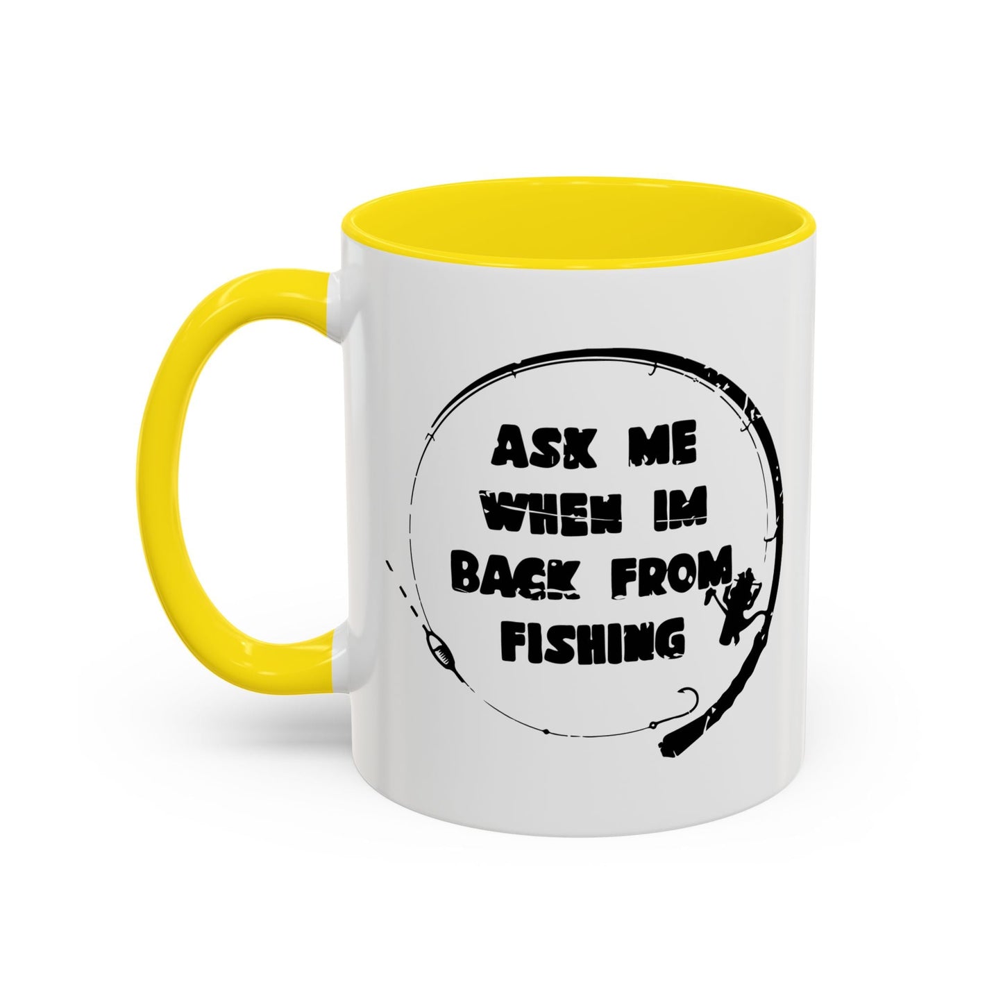 ASK MW WHEN IM BACK FROM FISHING Accent BiColor Funny Sarcastic Mug